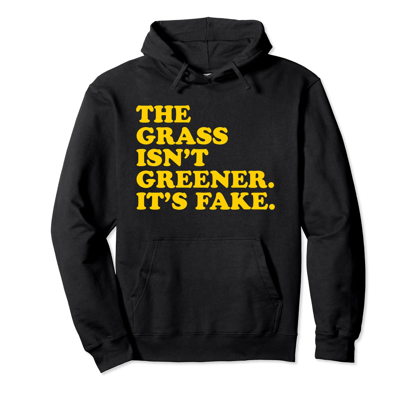 Grass Isnt Greener Its Fake Y2K Aesthetic Hoodie - Graphic Print for Adults - T-Shirt, Sweatshirt, Hoodie