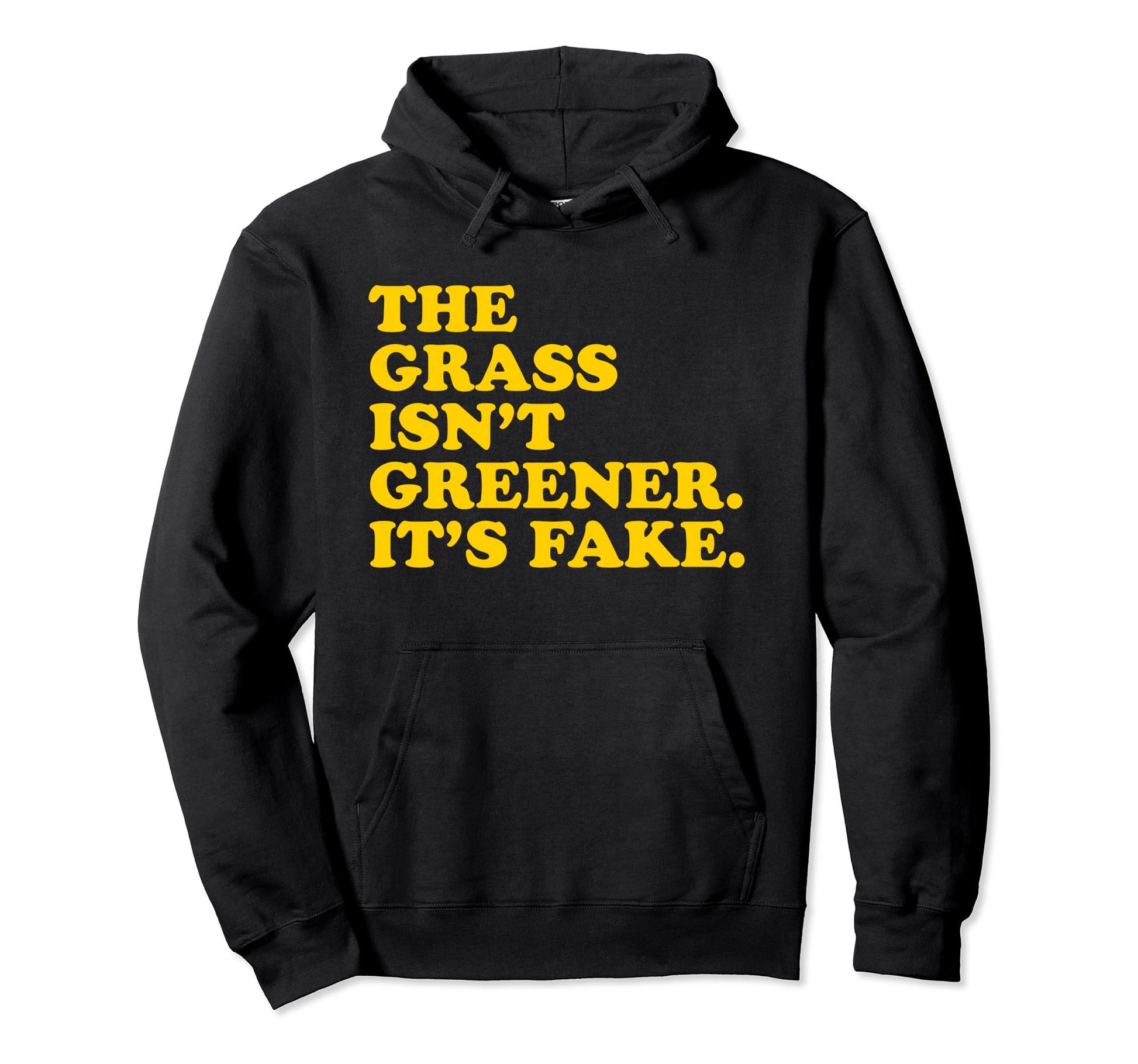 Grass Isnt Greener Its Fake Y2K Aesthetic Hoodie - Graphic Print for Adults - T-Shirt, Sweatshirt, Hoodie