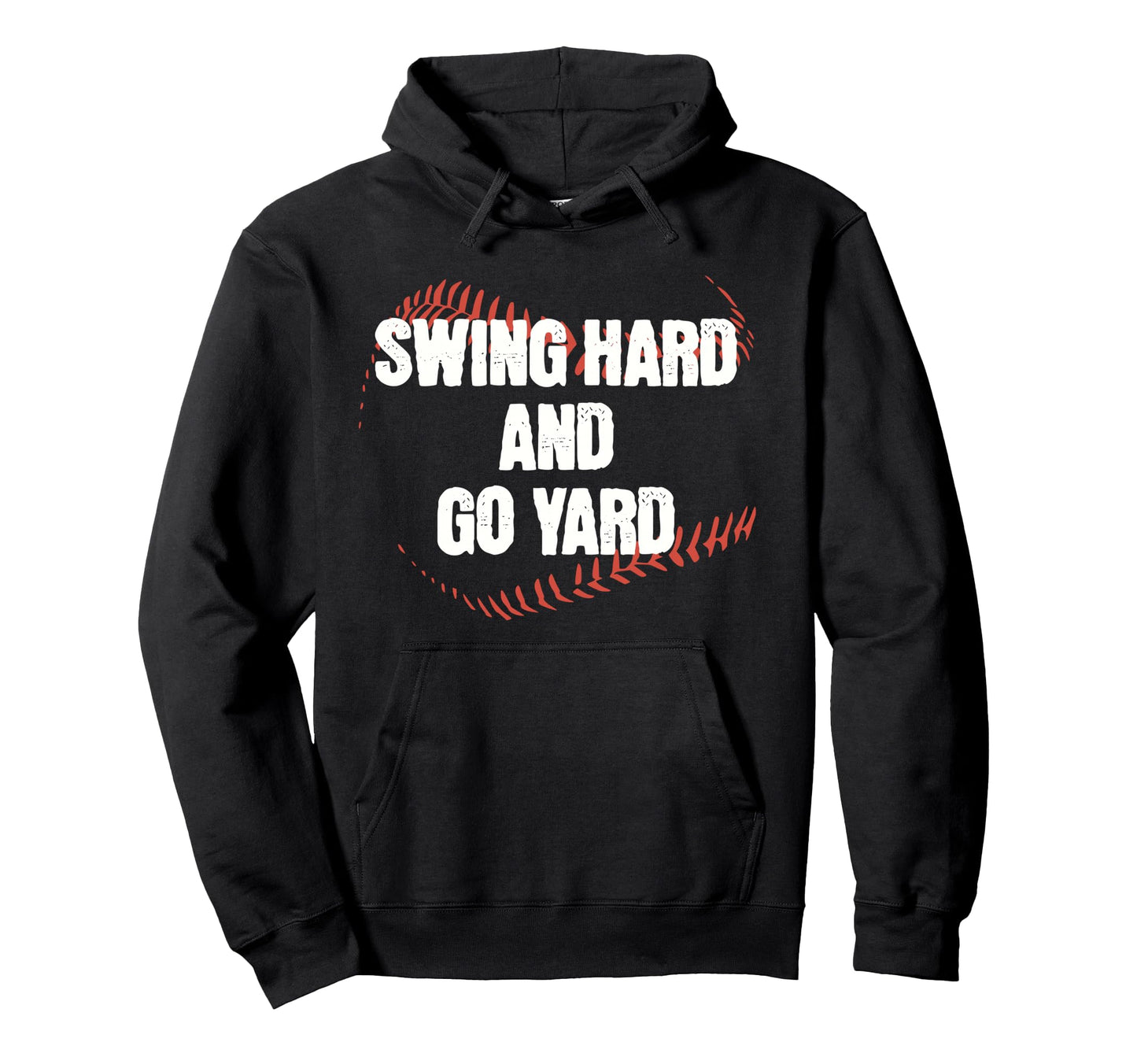 Funny Baseball Swing Hard And Go Yard Hoodie - Streetwear Style Unisex - T-Shirt, Sweatshirt, Hoodie