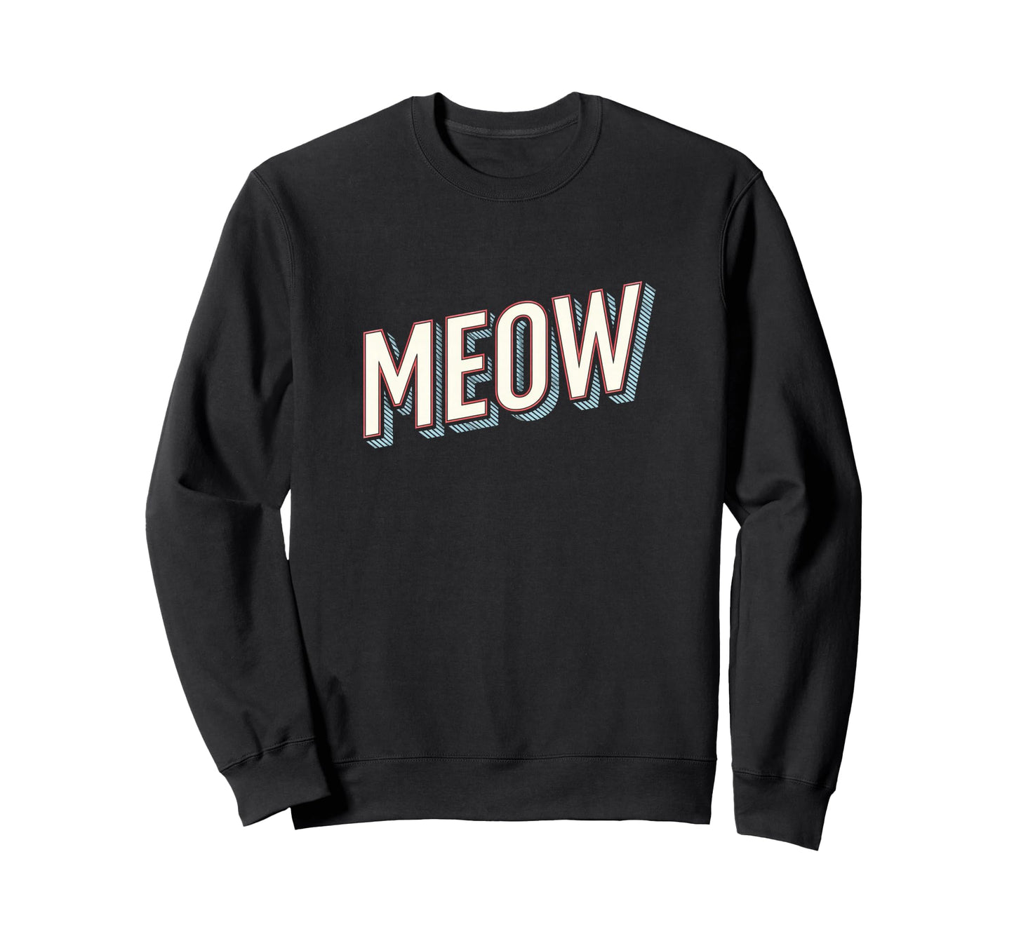 Funny Cat Meow Typography Sweatshirt - Streetwear Style Men Women - T-Shirt, Sweatshirt, Hoodie