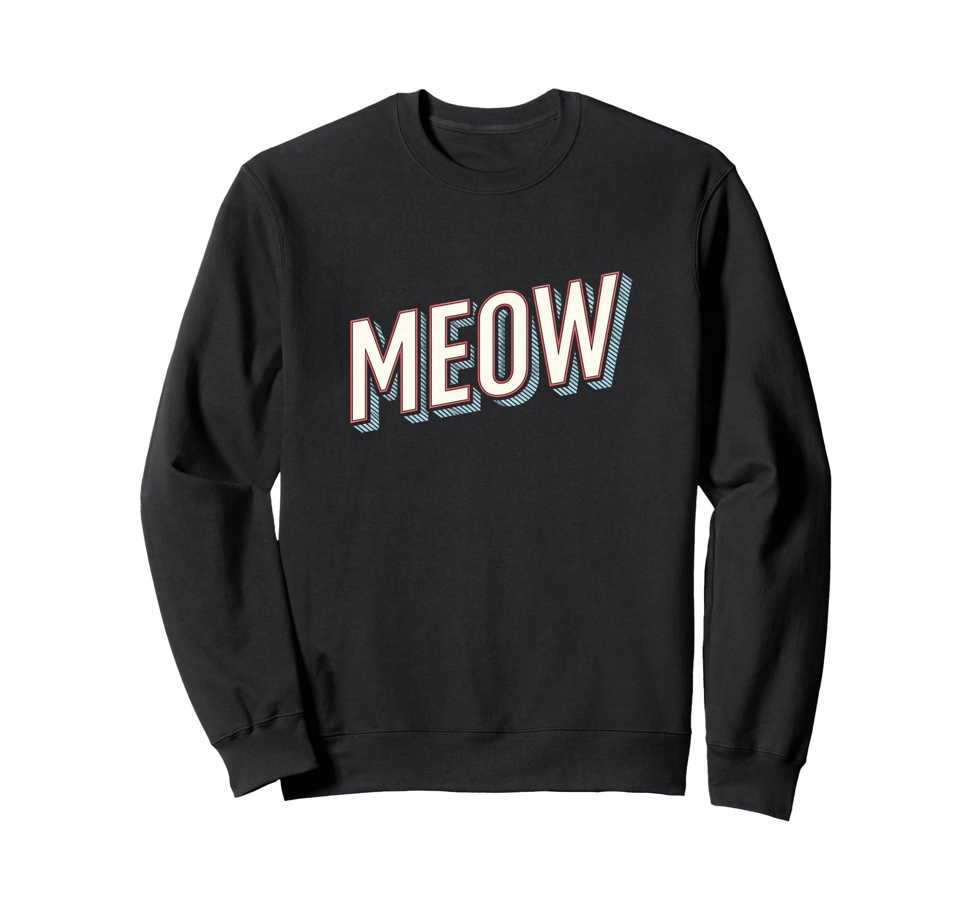 Funny Cat Meow Typography Sweatshirt - Streetwear Style Men Women - T-Shirt, Sweatshirt, Hoodie