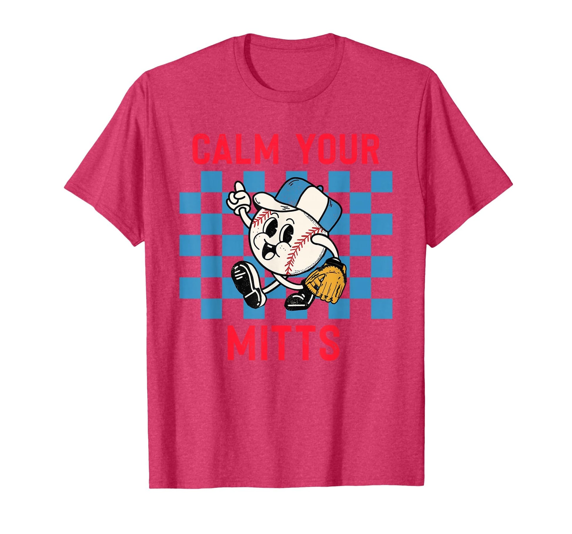 Calm Your Mitts Baseball Player Funny T-Shirt - Graphic Print Men Women - T-Shirt, Sweatshirt, Hoodie