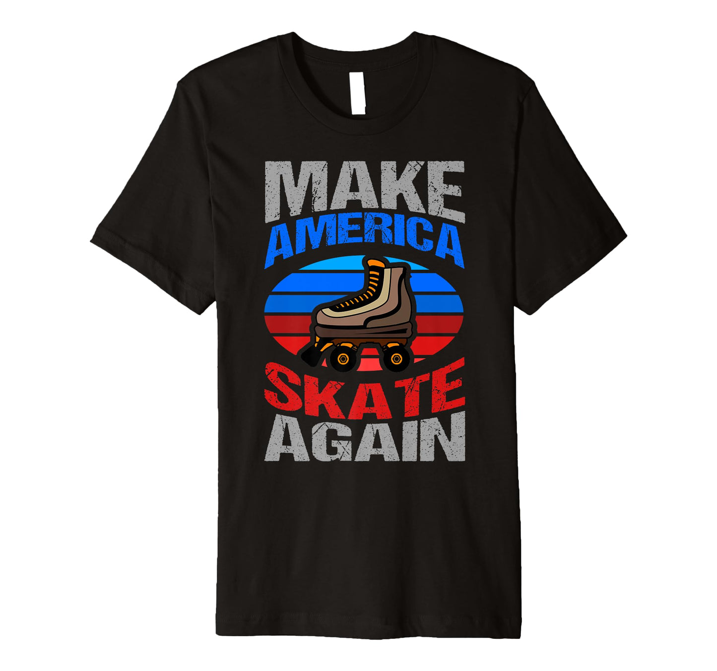 Make America Skate Again Rollerskates T-Shirt - Graphic Print Men Women - T-Shirt, Sweatshirt, Hoodie