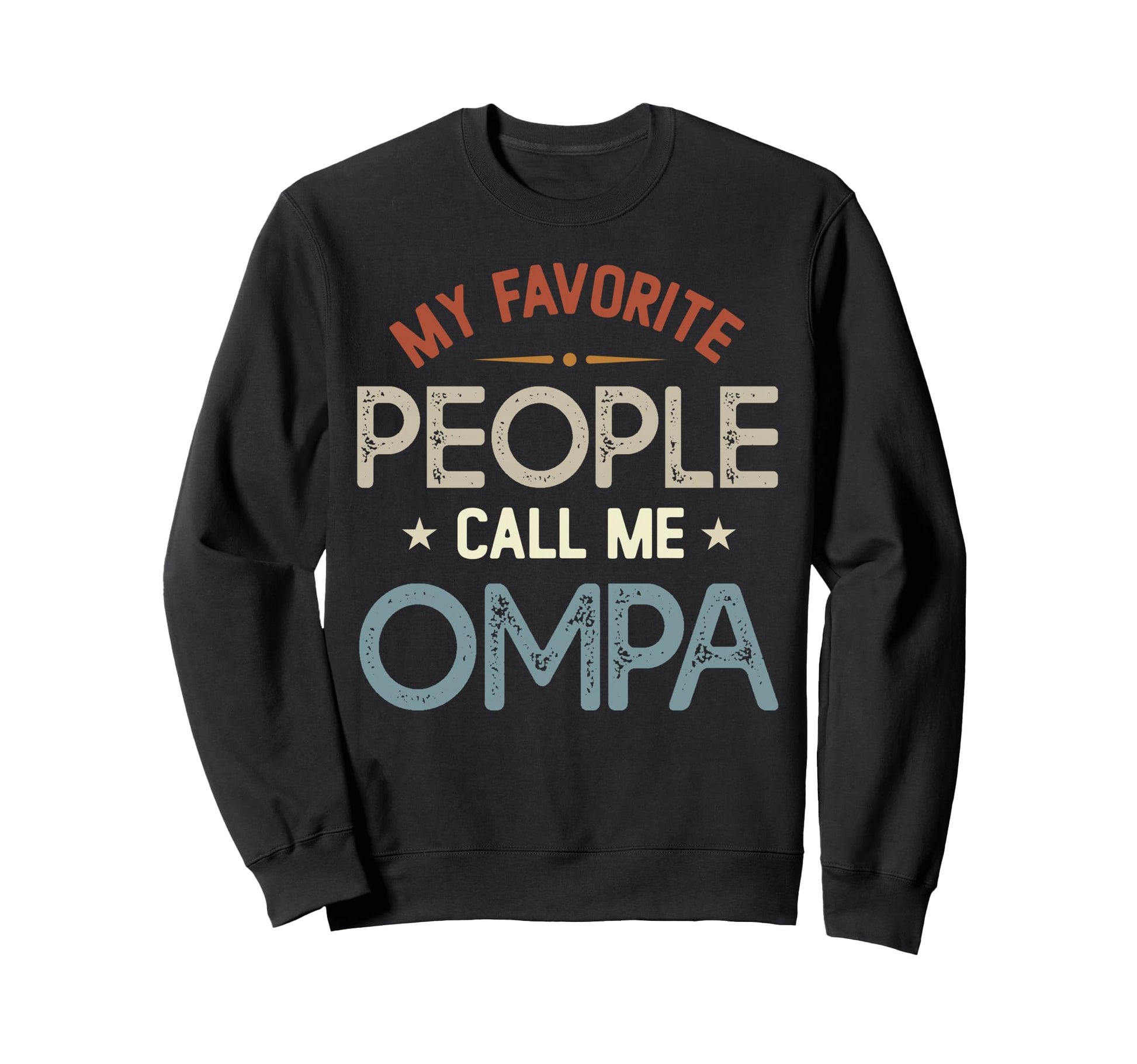 My Favorite People Call Me Ompa Sweatshirt - Aesthetic Graphic Unisex - T-Shirt, Sweatshirt, Hoodie