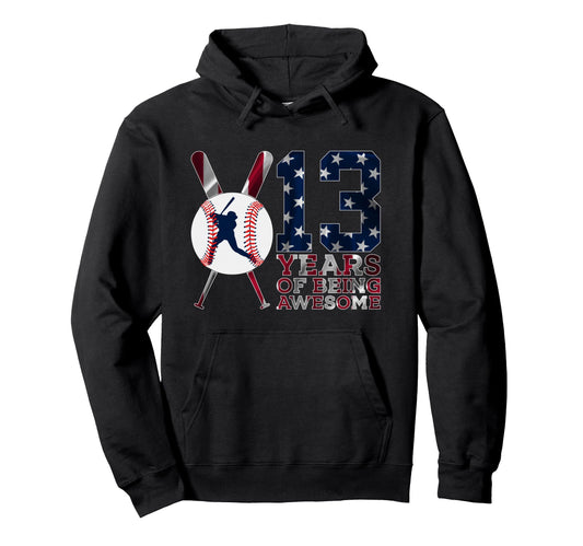 13 Years Being Awesome Baseball Hoodie - Casual Everyday Wear Men Women - T-Shirt, Sweatshirt, Hoodie