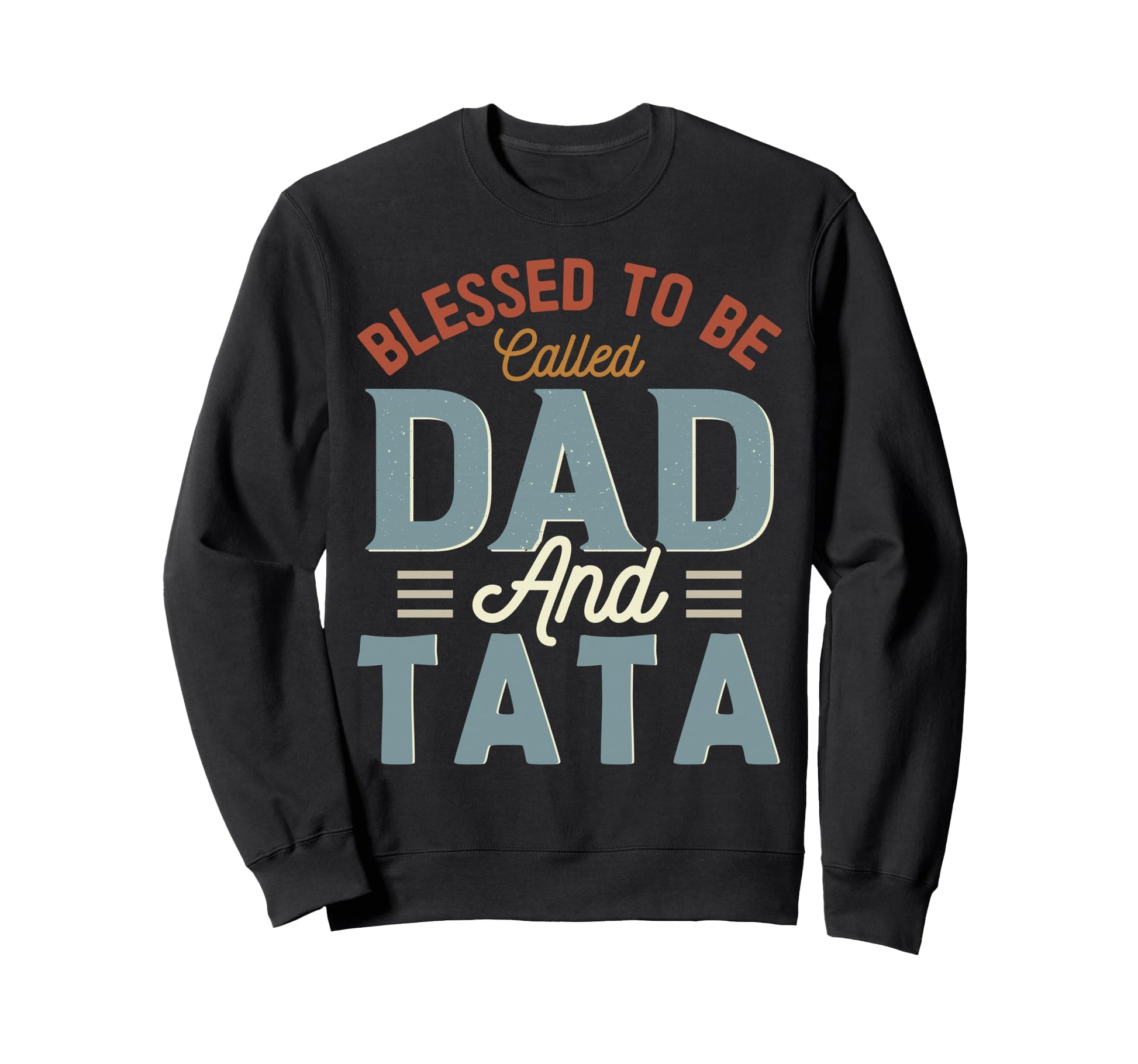 Blessed To Be Called Dad And Tata Sweatshirt - Unique Graphic Men Women - T-Shirt, Sweatshirt, Hoodie
