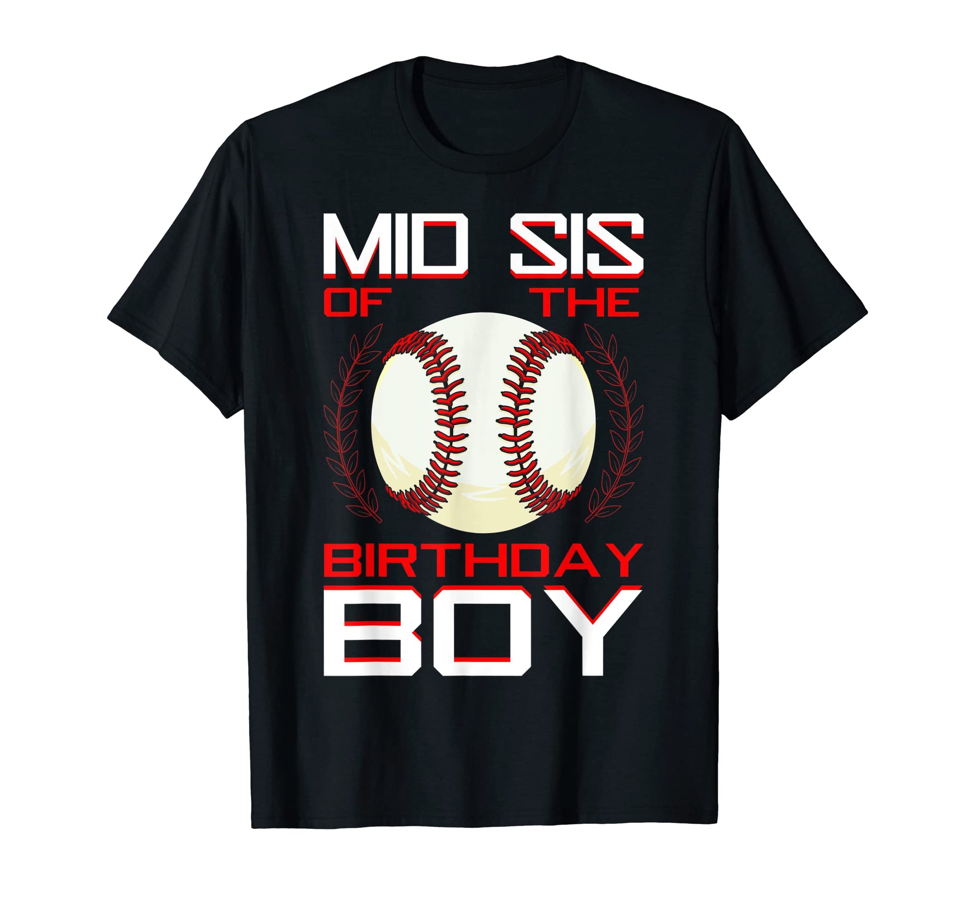 Mid Sis Birthday Baseball Theme Bday T-Shirt - Fun Novelty Design Unisex - T-Shirt, Sweatshirt, Hoodie