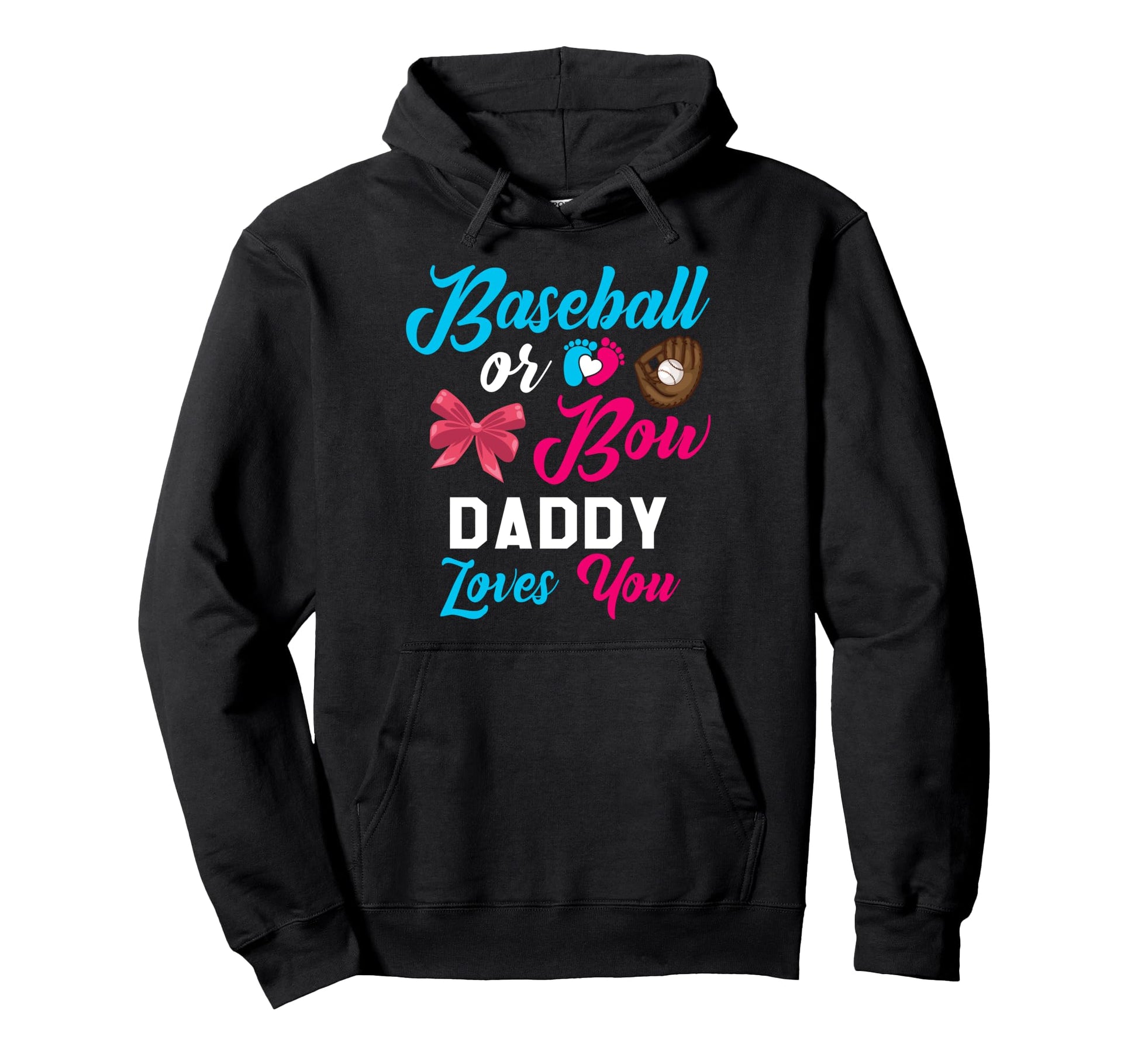 Baseball Or Bow Daddy Loves You Hoodie - Fun Novelty Design for Adults - T-Shirt, Sweatshirt, Hoodie