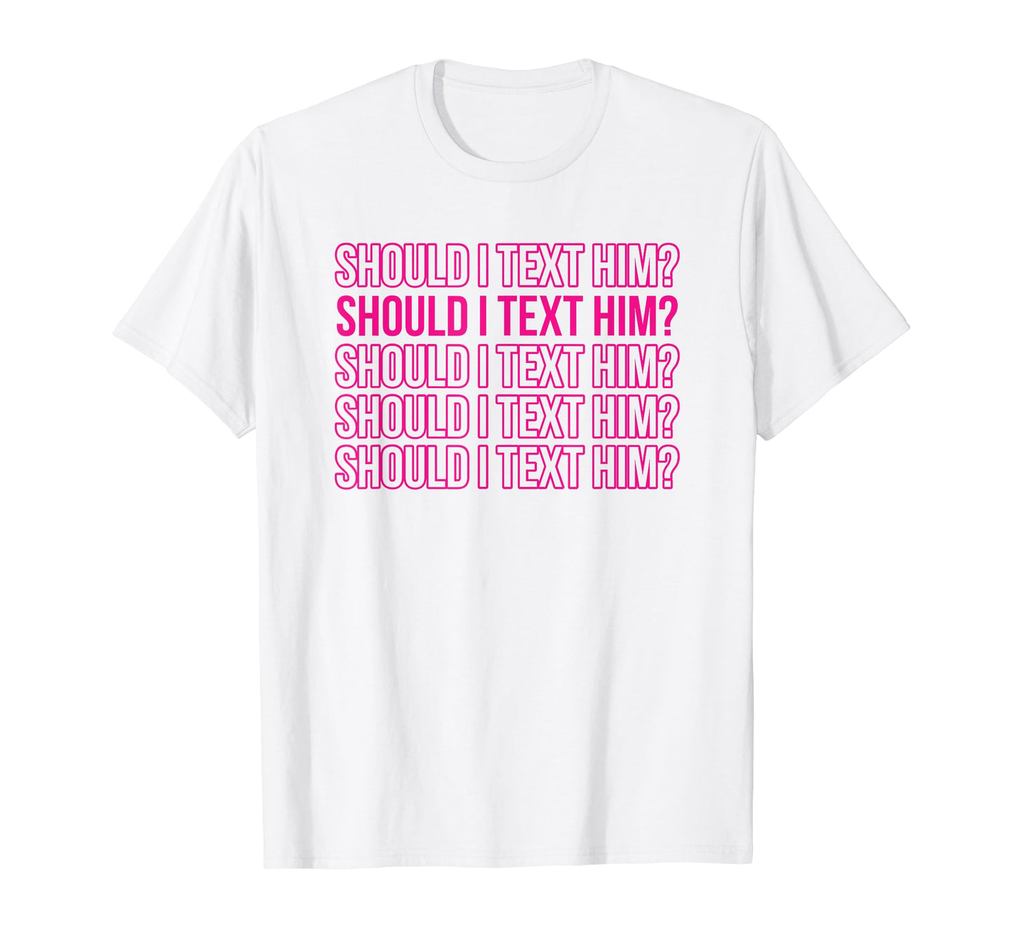 Should I Text Him Y2K Aesthetic Funny Gag T-Shirt - Unique Graphic Unisex - T-Shirt, Sweatshirt, Hoodie