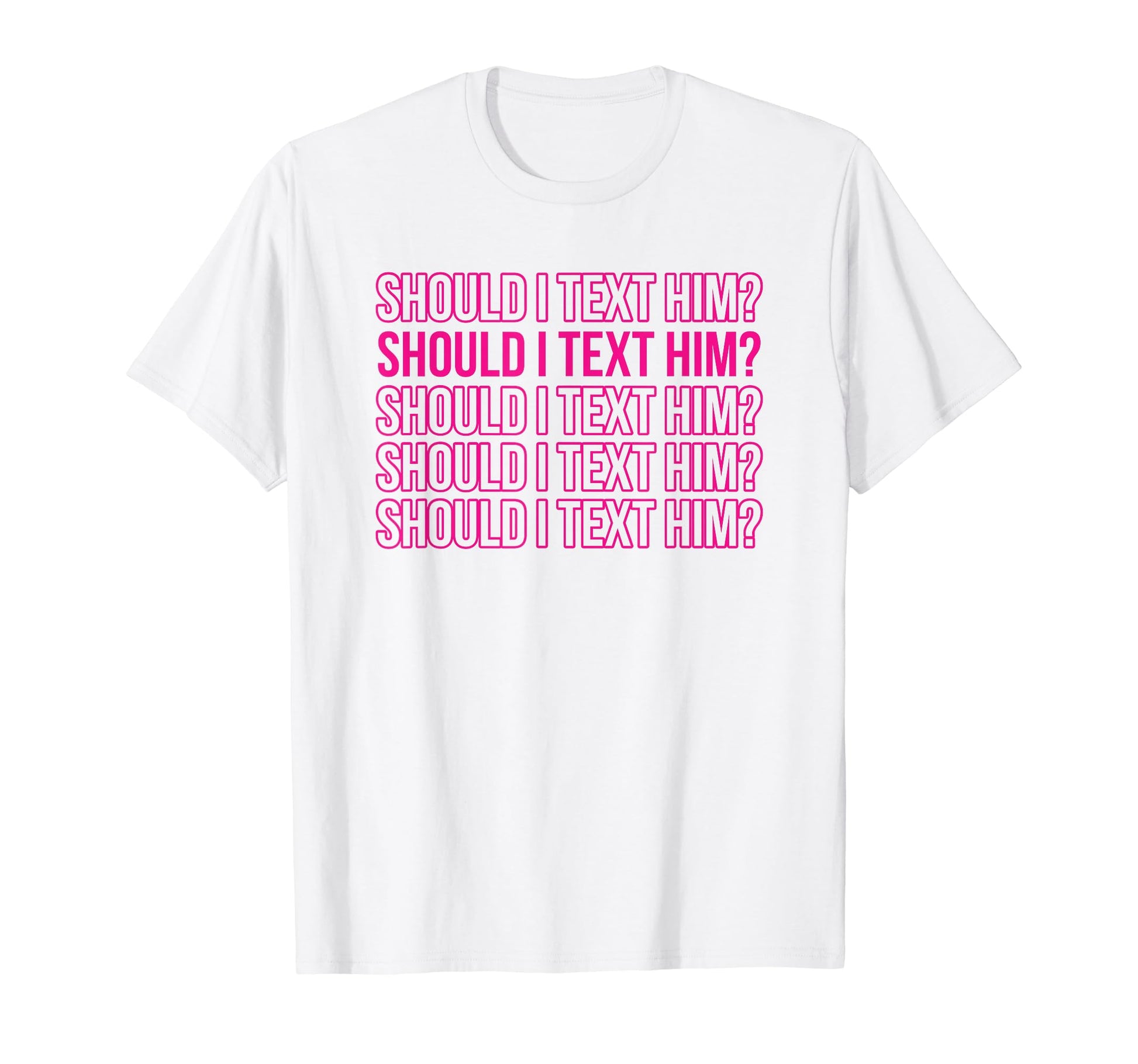 Should I Text Him Y2K Aesthetic Funny Gag T-Shirt - Unique Graphic Unisex - T-Shirt, Sweatshirt, Hoodie
