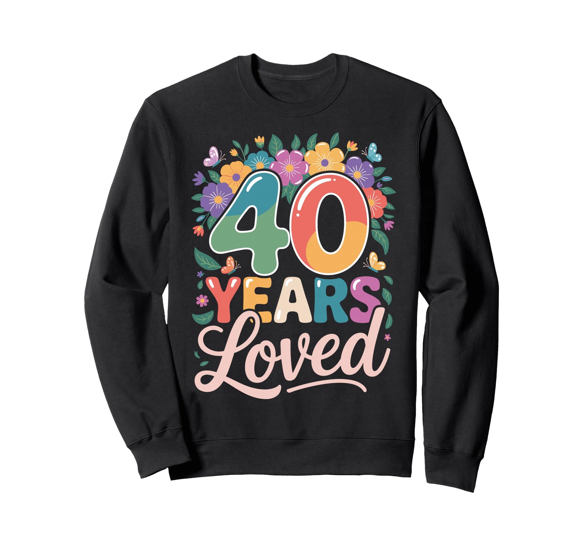 40 Years Loved Floral Fortieth Sweatshirt - Fun Novelty Design for Adults - T-Shirt, Sweatshirt, Hoodie