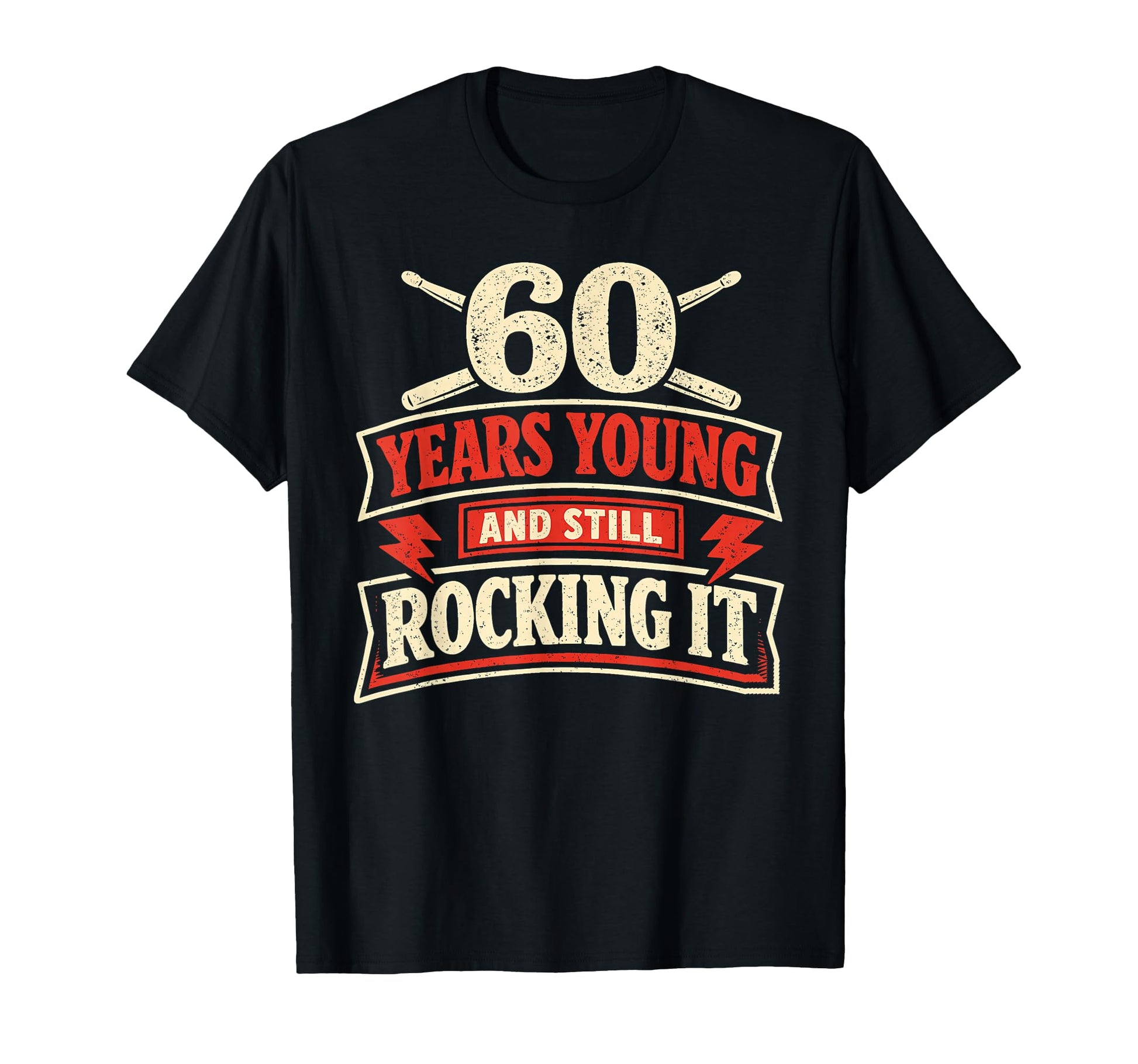 60 Years Young And Still Rocking It T-Shirt - Novelty Apparel for Adults - T-Shirt, Sweatshirt, Hoodie