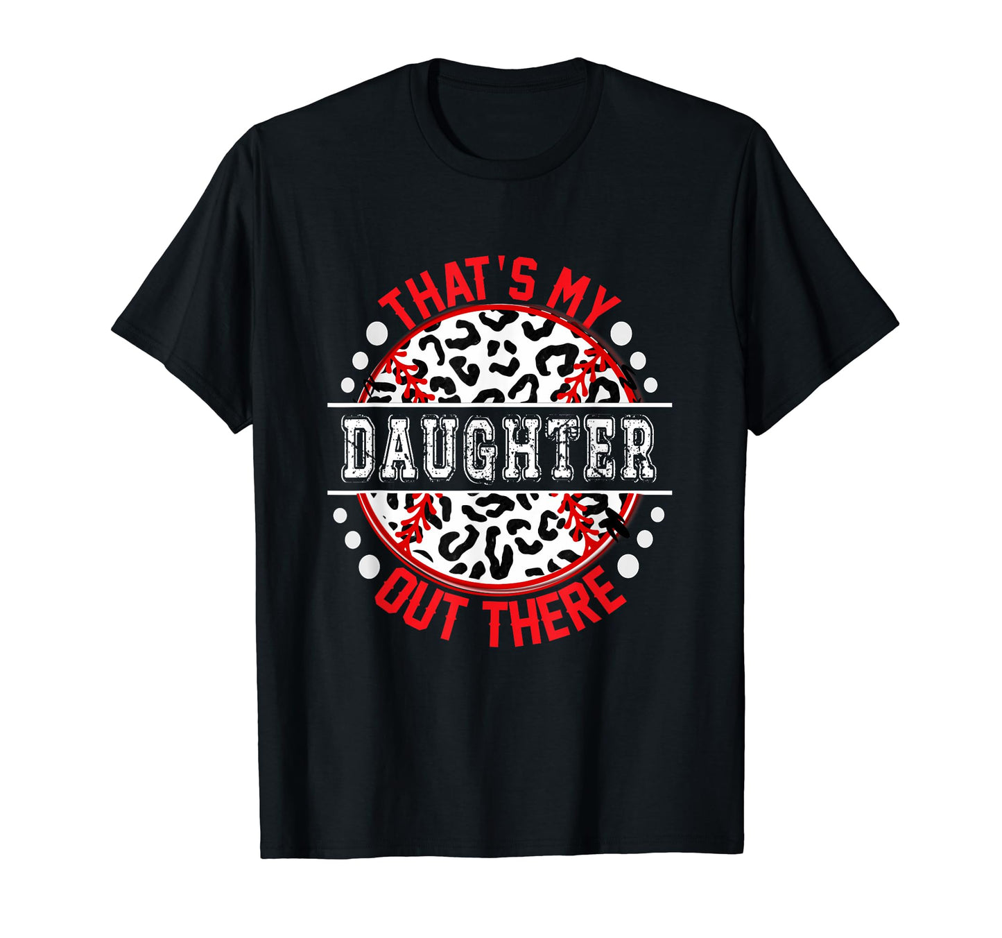 Thats My Daughter Out There Baseball T-Shirt - Unique Graphic Men Women - T-Shirt, Sweatshirt, Hoodie