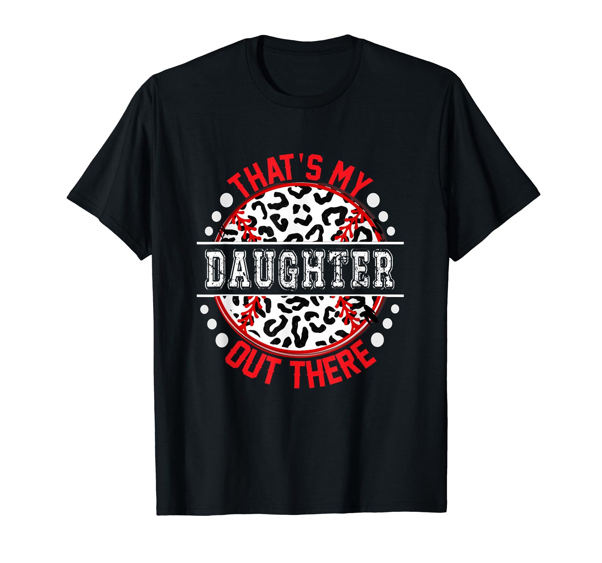 Thats My Daughter Out There Baseball T-Shirt - Unique Graphic Men Women - T-Shirt, Sweatshirt, Hoodie