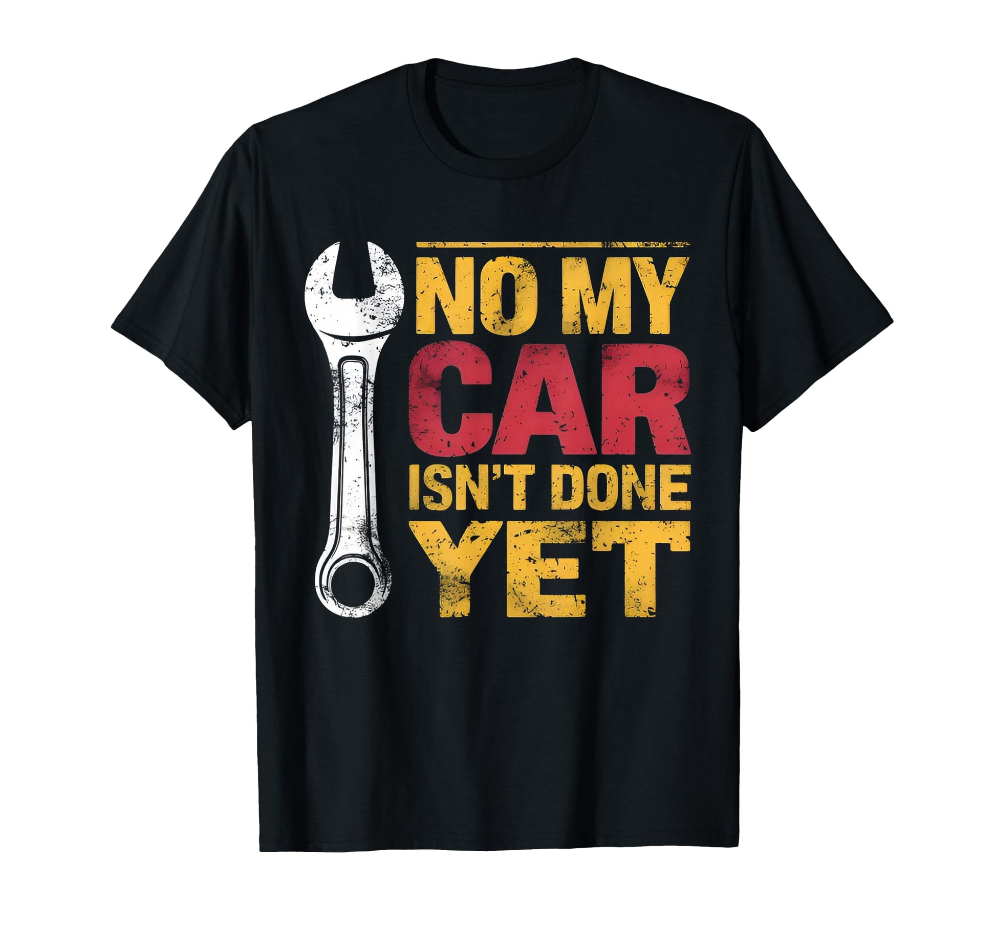 No My Car Isnt Done Yet Funny Car Mechanic T-Shirt - Graphic Print Unisex - T-Shirt, Sweatshirt, Hoodie