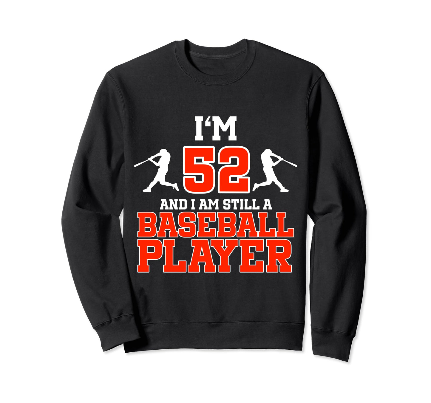 52Nd Birthday Baseball 52 Years Old Sweatshirt - Fun Novelty Design Unisex - T-Shirt, Sweatshirt, Hoodie