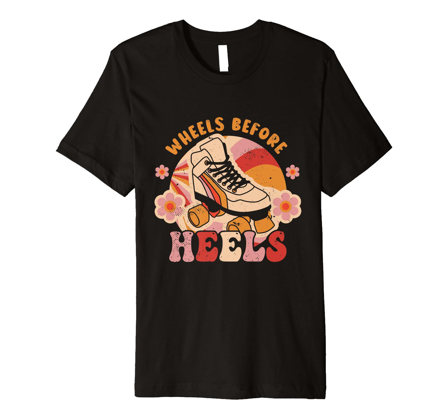 Roller Skate Wheels Before Heels Skater T-Shirt - Custom Art Print Unisex - T-Shirt, Sweatshirt, Hoodie