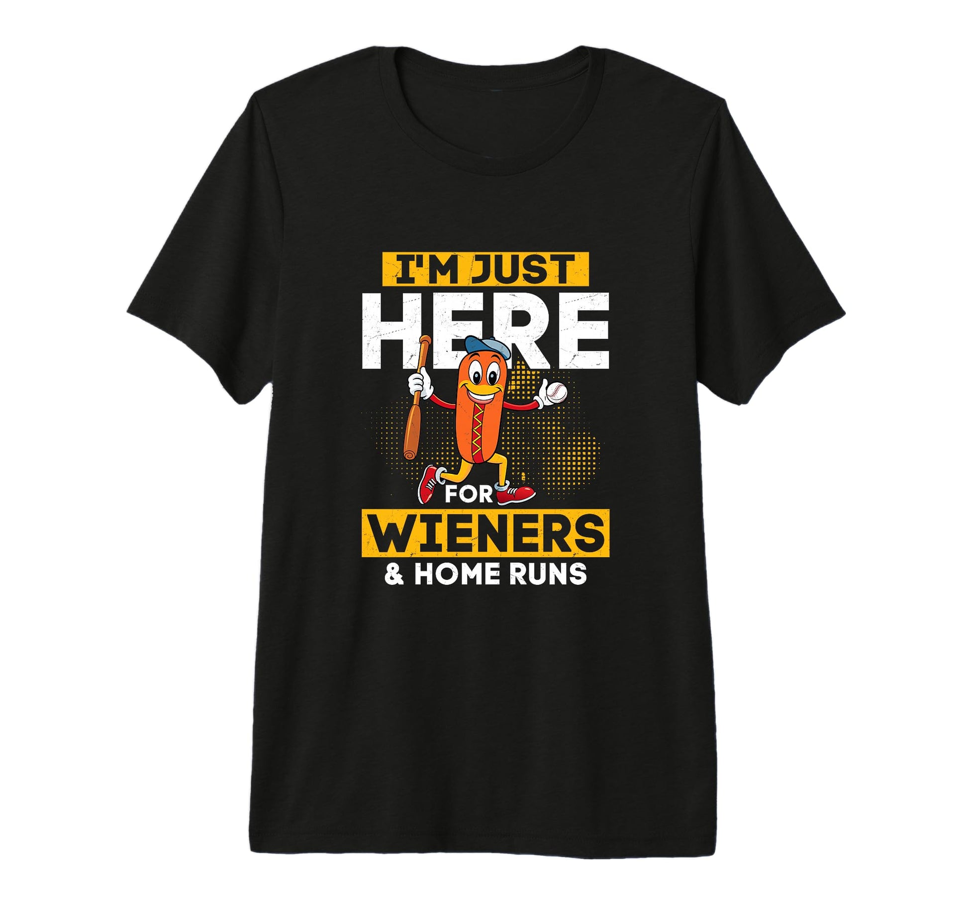 Im Just Here Wieners Home Runs Sport Fan T-Shirt - Graphic Print Men Women - T-Shirt, Sweatshirt, Hoodie
