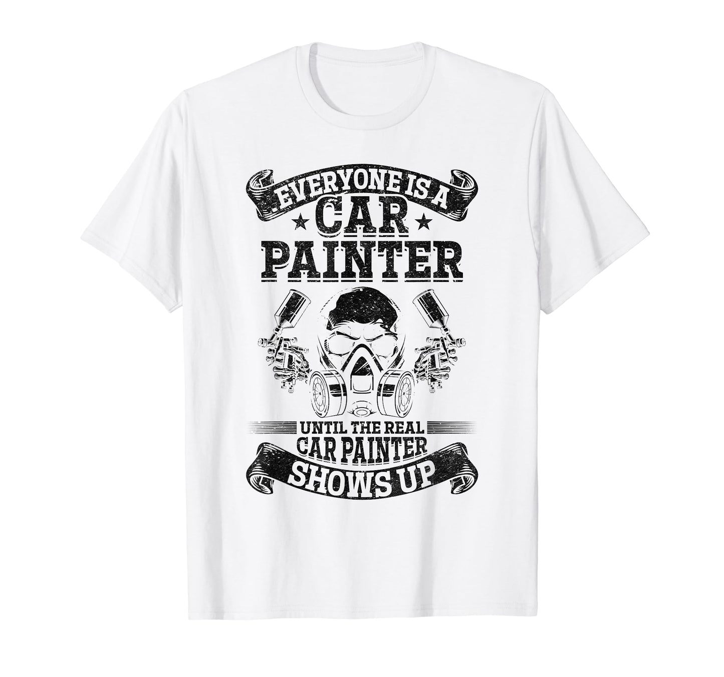 Everyone Is Car Painter Until Real Car T-Shirt - Graphic Print Men Women - T-Shirt, Sweatshirt, Hoodie