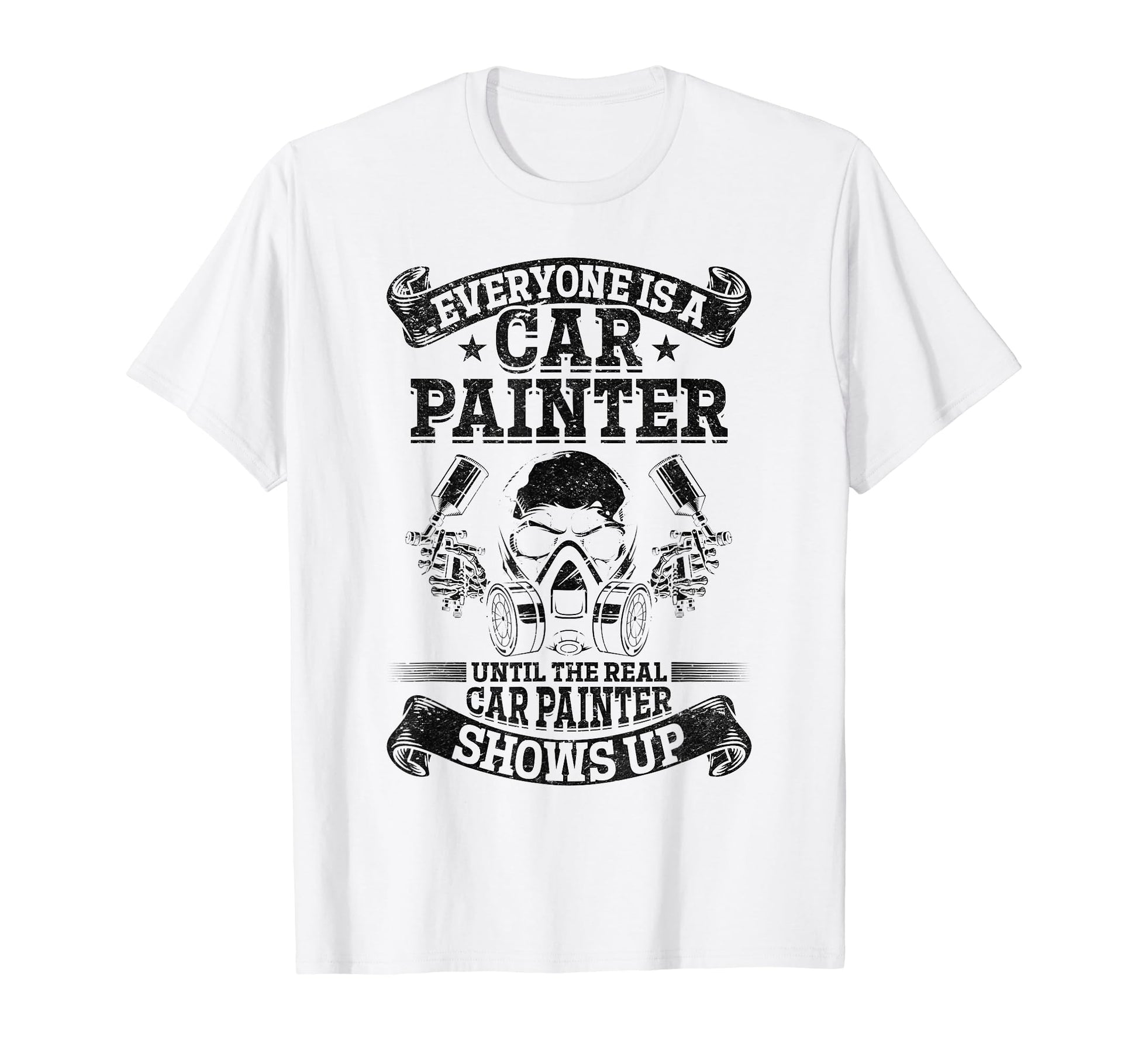 Everyone Is Car Painter Until Real Car T-Shirt - Graphic Print Men Women - T-Shirt, Sweatshirt, Hoodie