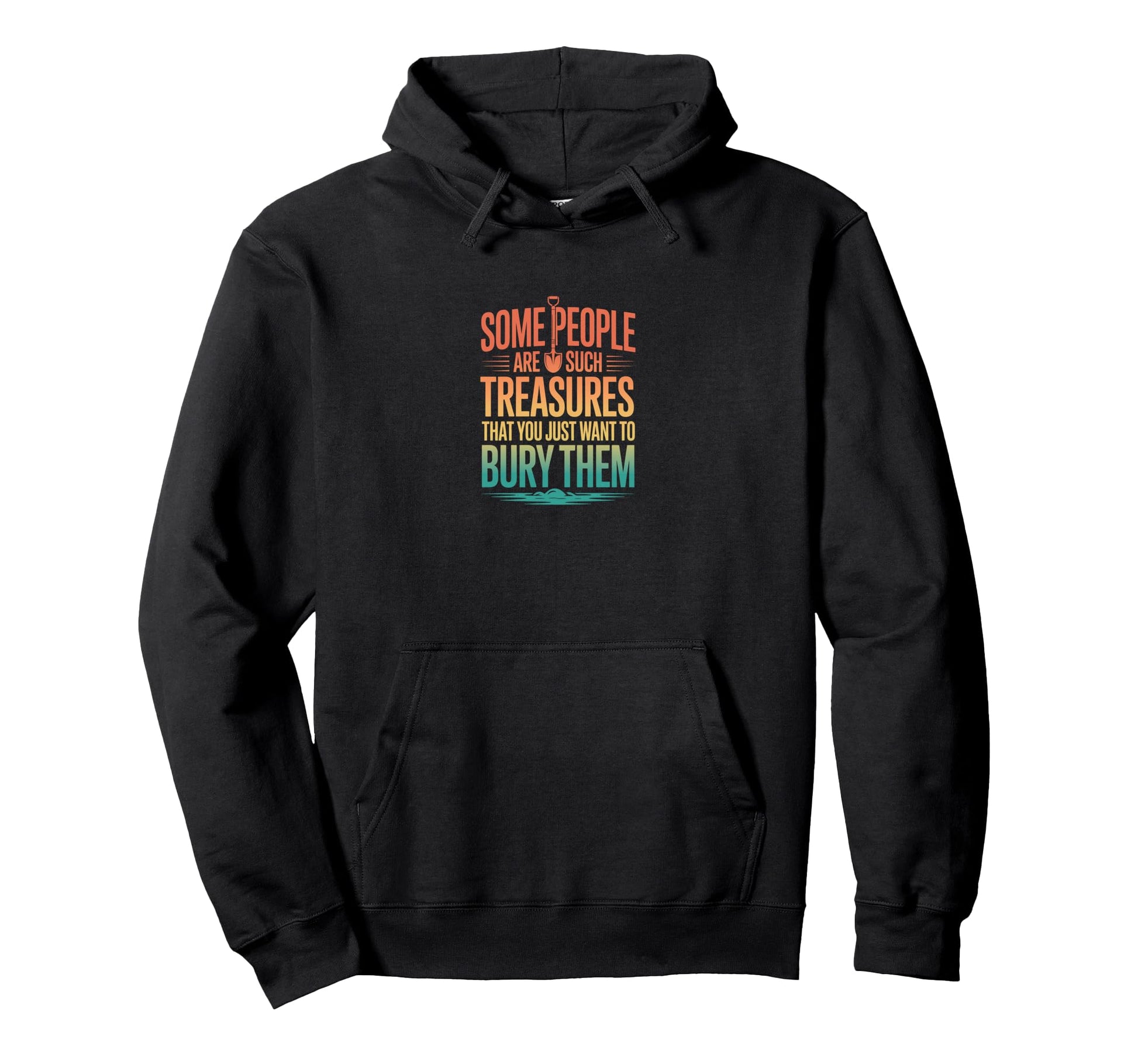 Some People Are Such Treasures Funny Hoodie - Unique Graphic for Adults - T-Shirt, Sweatshirt, Hoodie
