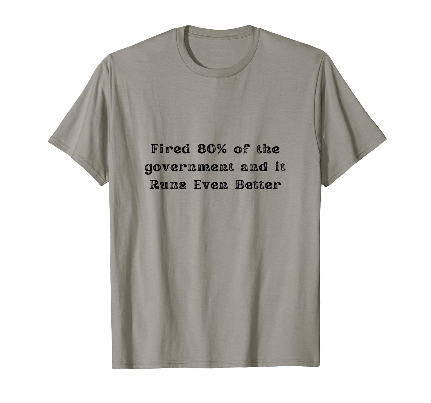 Fired 80 Government And It Runs Even T-Shirt - Aesthetic Graphic Men Women - T-Shirt, Sweatshirt, Hoodie