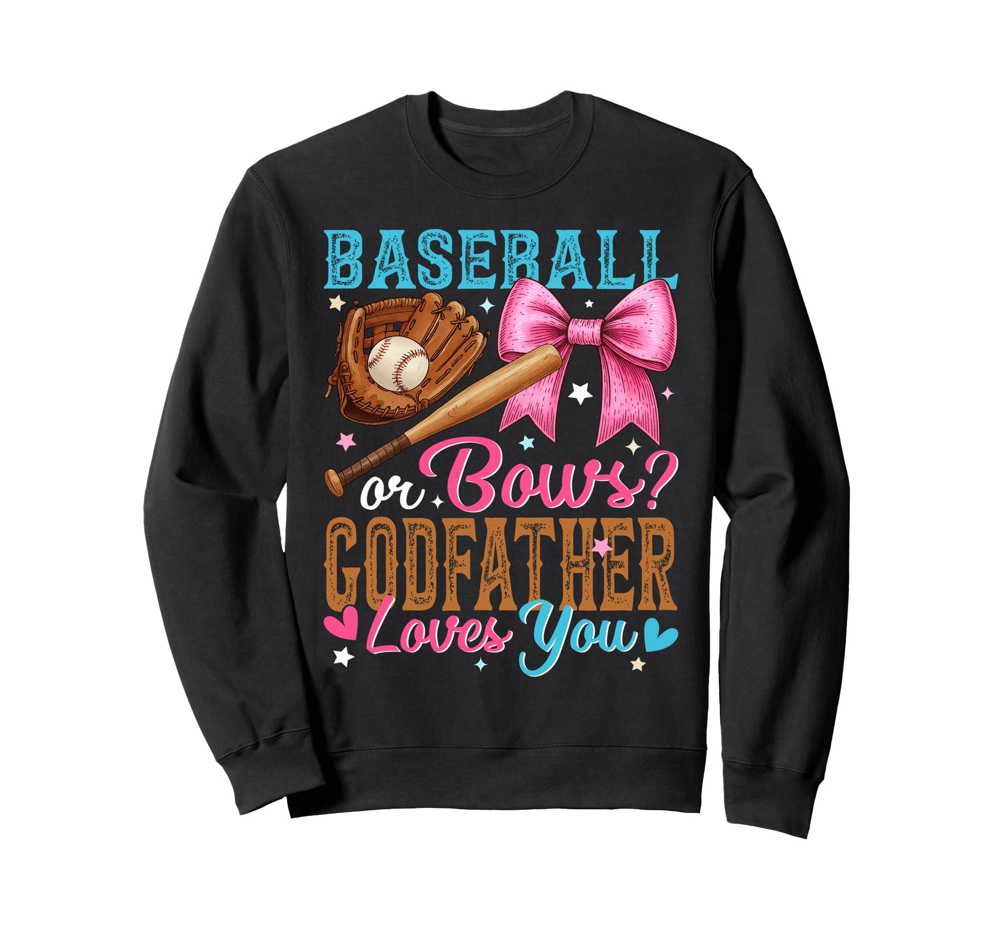 Baseball Or Bows Godfather Loves Sweatshirt - Novelty Apparel for Adults - T-Shirt, Sweatshirt, Hoodie