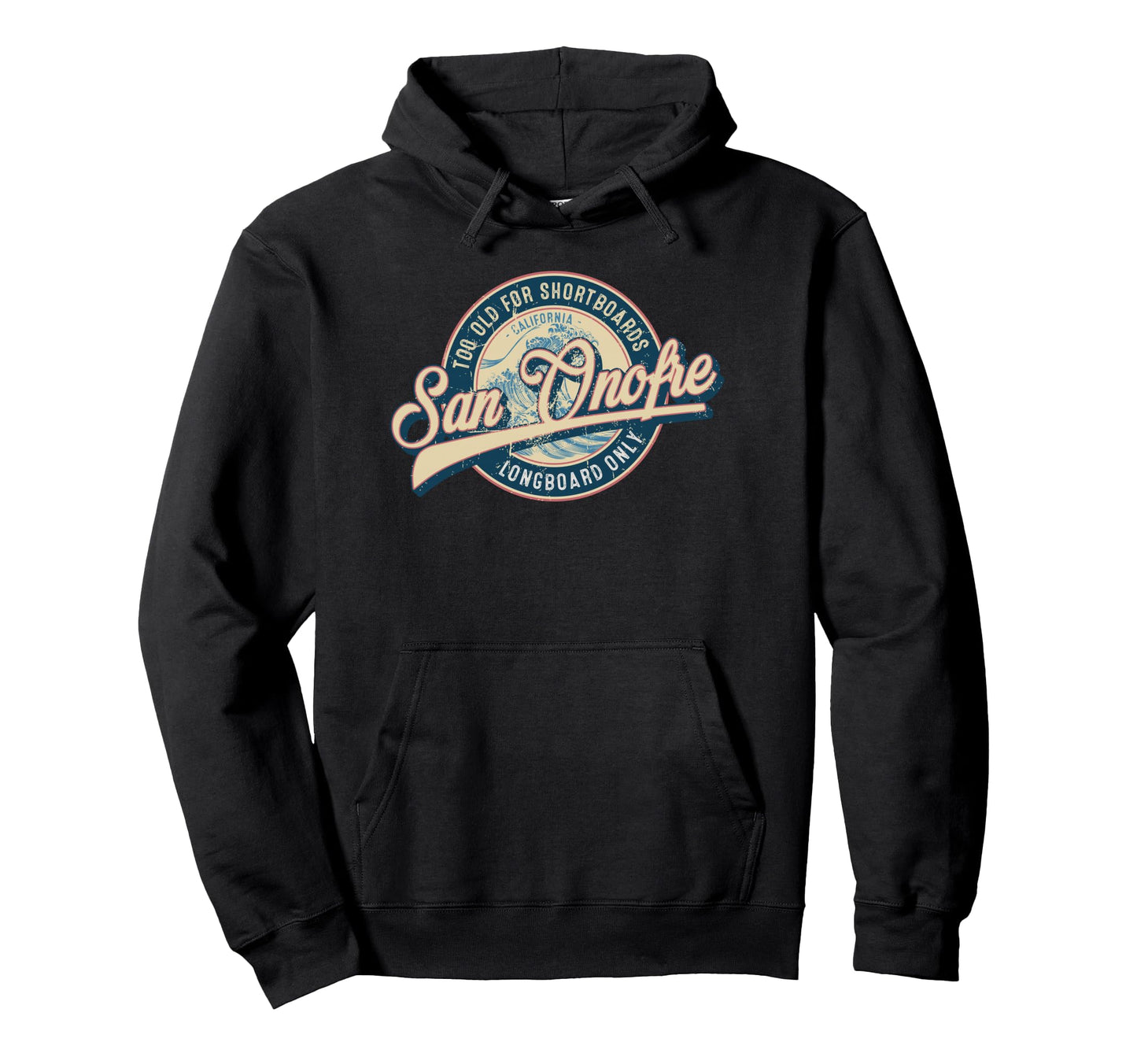 San Onofre Longboard Only Wave Surfing Hoodie - Streetwear Style Men Women - T-Shirt, Sweatshirt, Hoodie