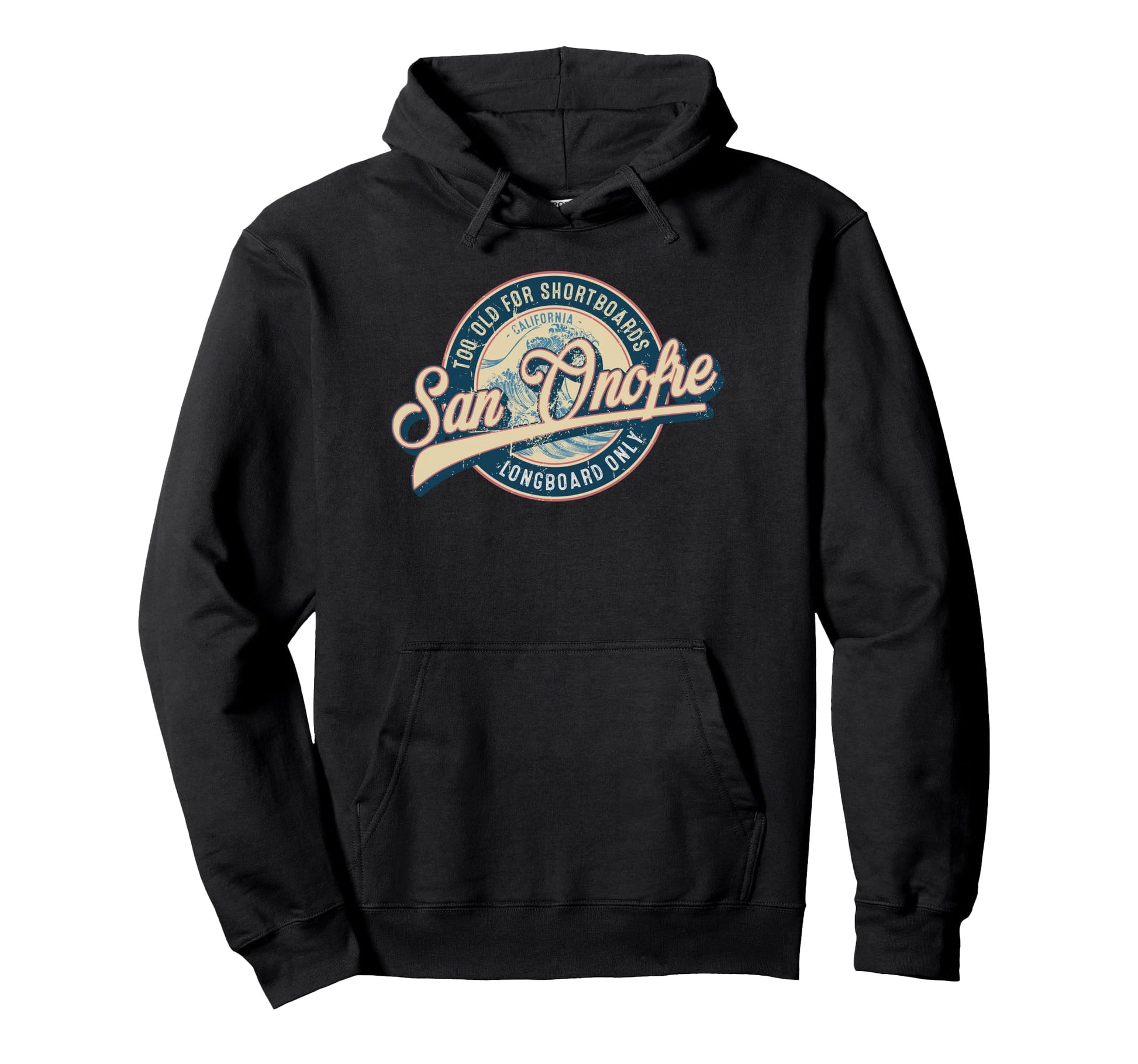 San Onofre Longboard Only Wave Surfing Hoodie - Streetwear Style Men Women - T-Shirt, Sweatshirt, Hoodie