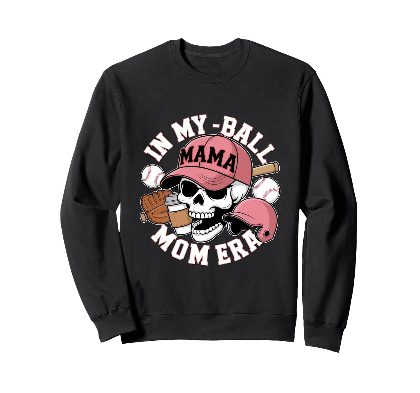 My Ball Mama Mom Era Skull Cap Sweatshirt - Casual Everyday Wear for Adults - T-Shirt, Sweatshirt, Hoodie