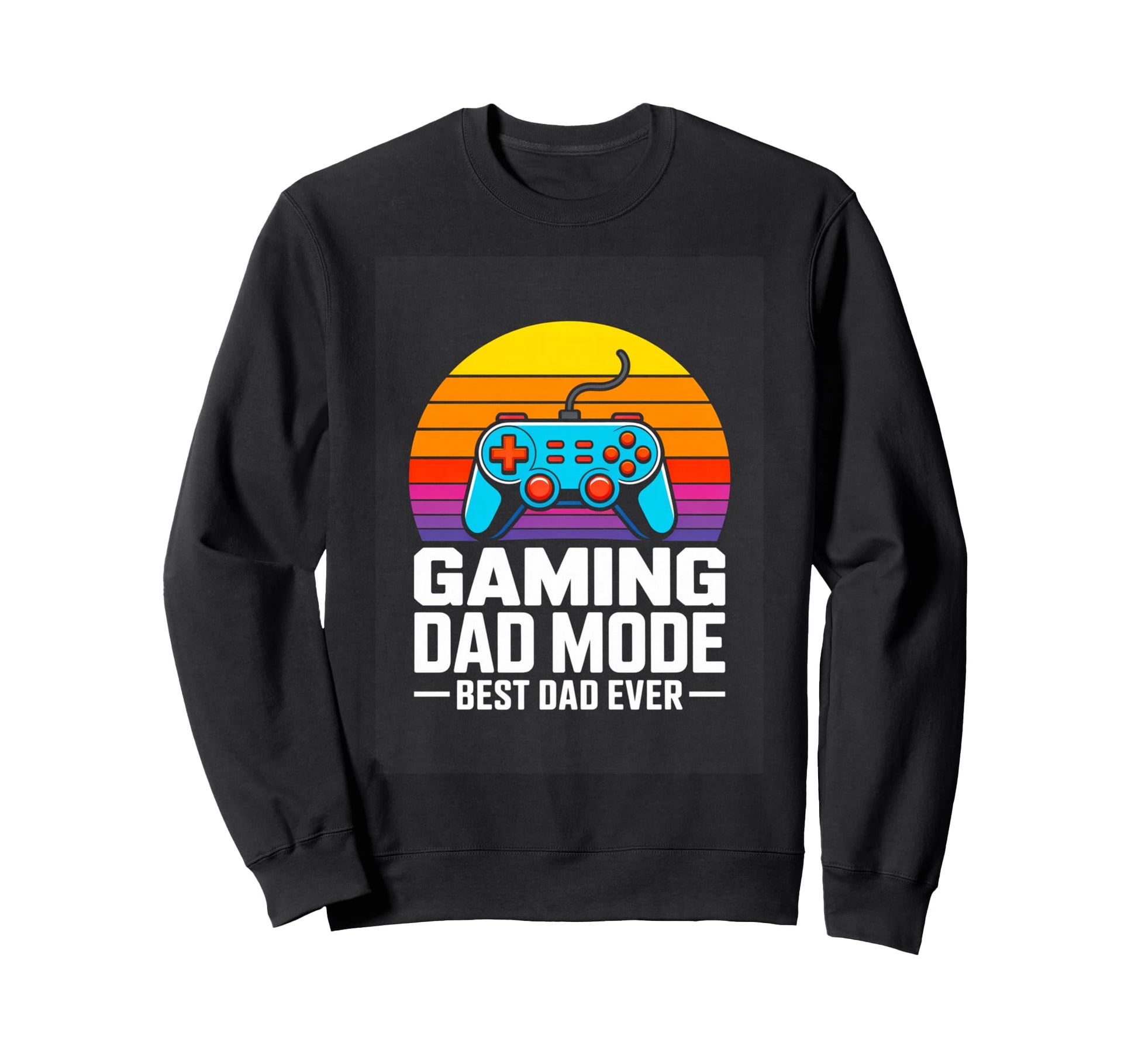 Gaming Dad Mode Best Dad Ever Sweatshirt - Streetwear Style Men Women - T-Shirt, Sweatshirt, Hoodie