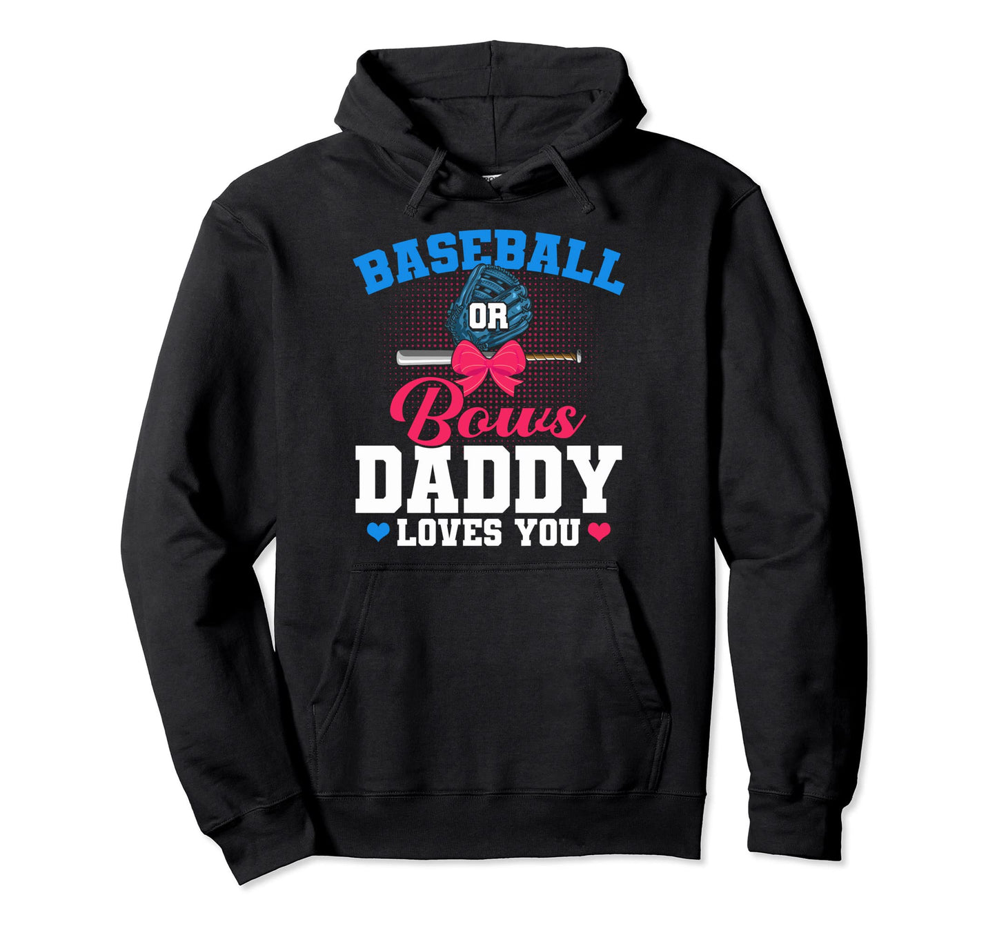 Baseball Or Bows Daddy Loves You Hoodie - Aesthetic Graphic Men Women - T-Shirt, Sweatshirt, Hoodie