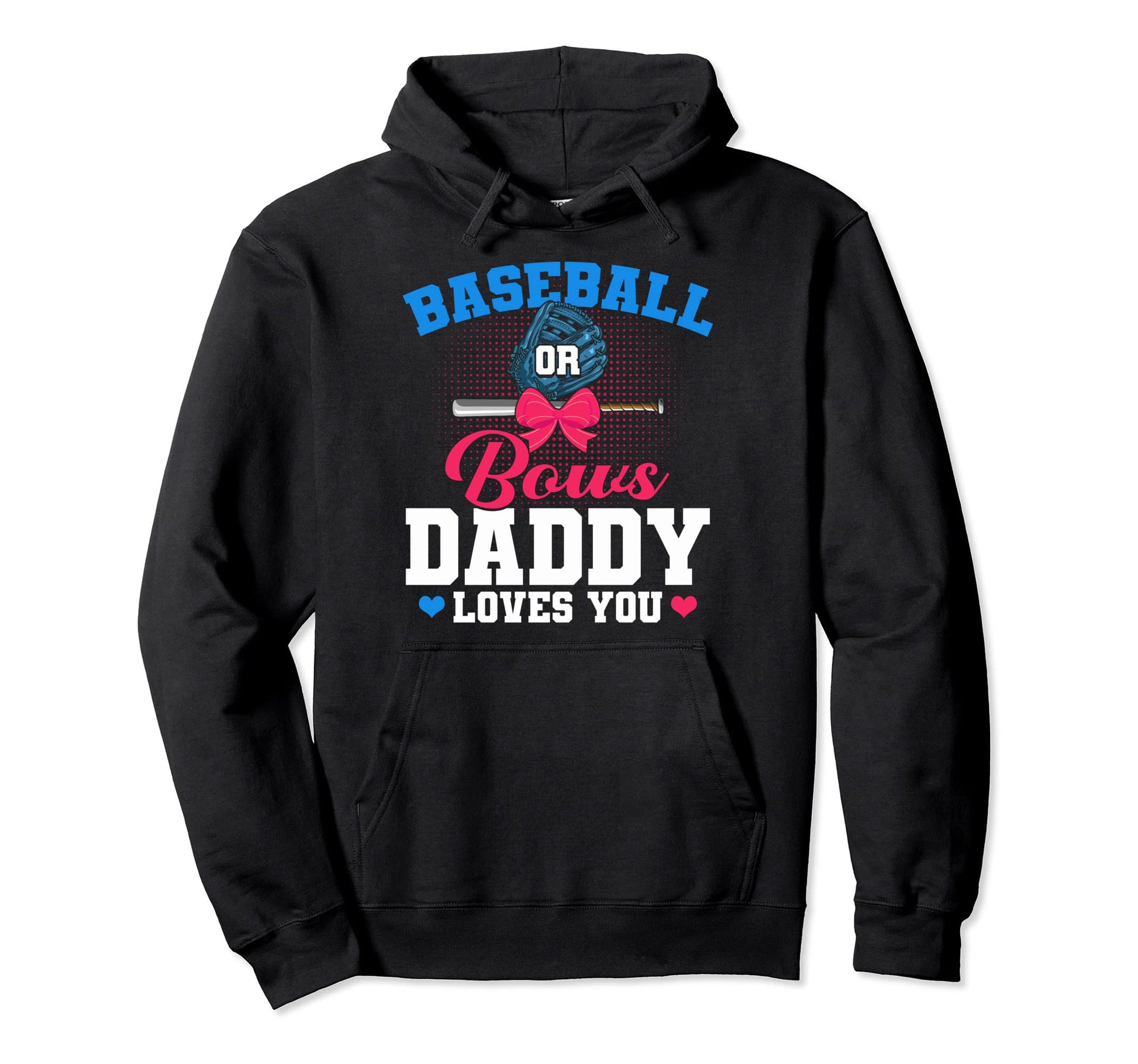 Baseball Or Bows Daddy Loves You Hoodie - Aesthetic Graphic Men Women - T-Shirt, Sweatshirt, Hoodie