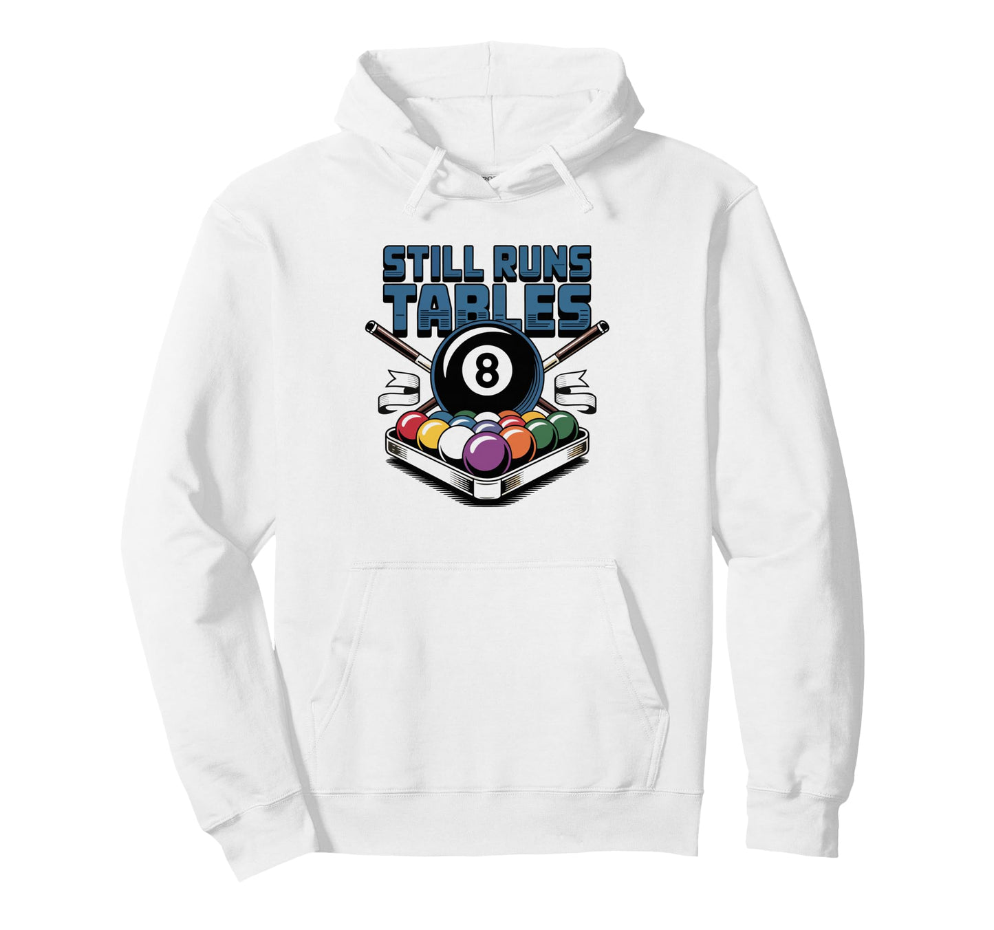 Retired Pool Shark Still Runs Table Every Hoodie - Novelty Apparel Unisex - T-Shirt, Sweatshirt, Hoodie