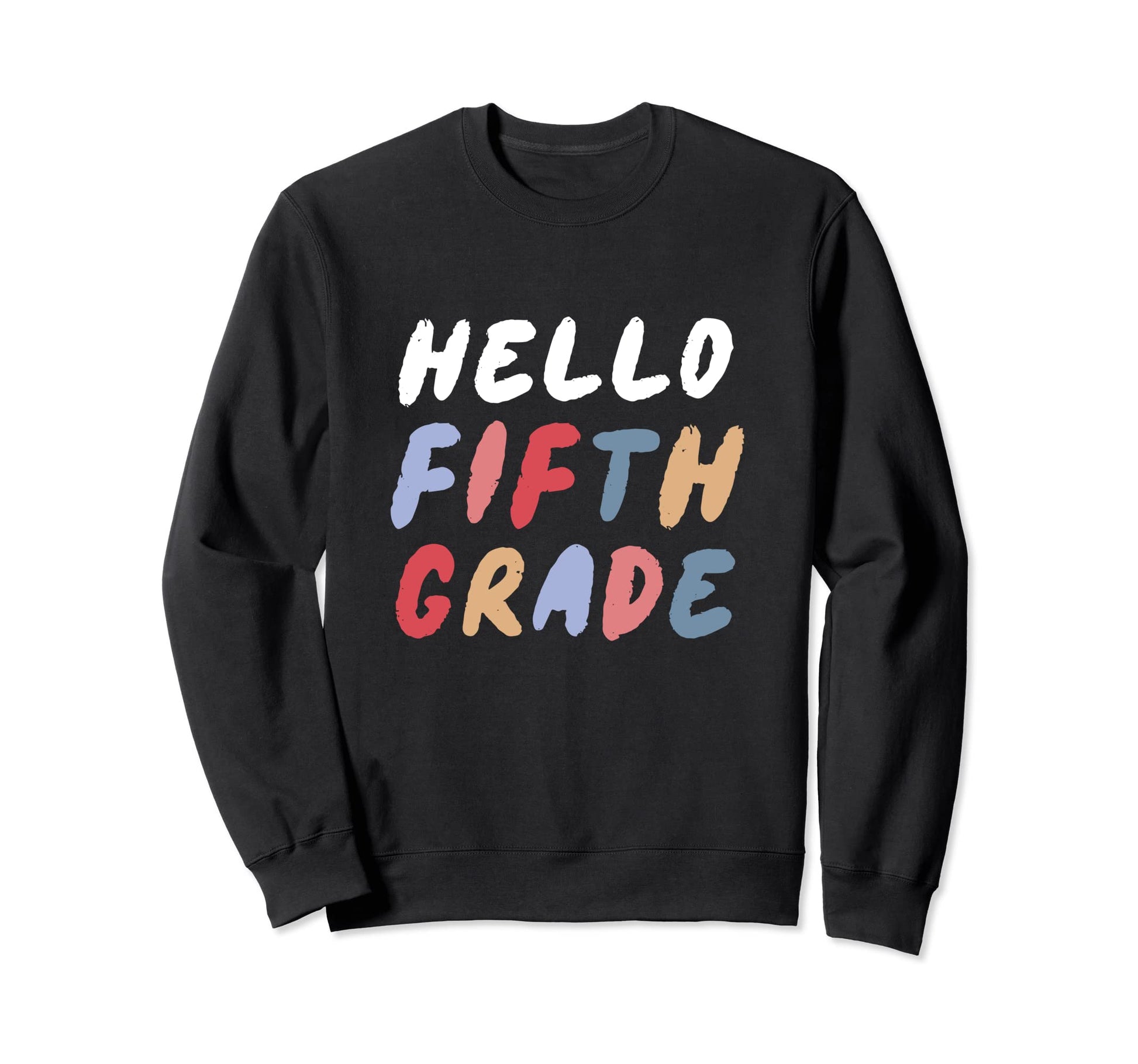 Hello 5Th Grade Back To School Sweatshirt - Streetwear Style Men Women - T-Shirt, Sweatshirt, Hoodie