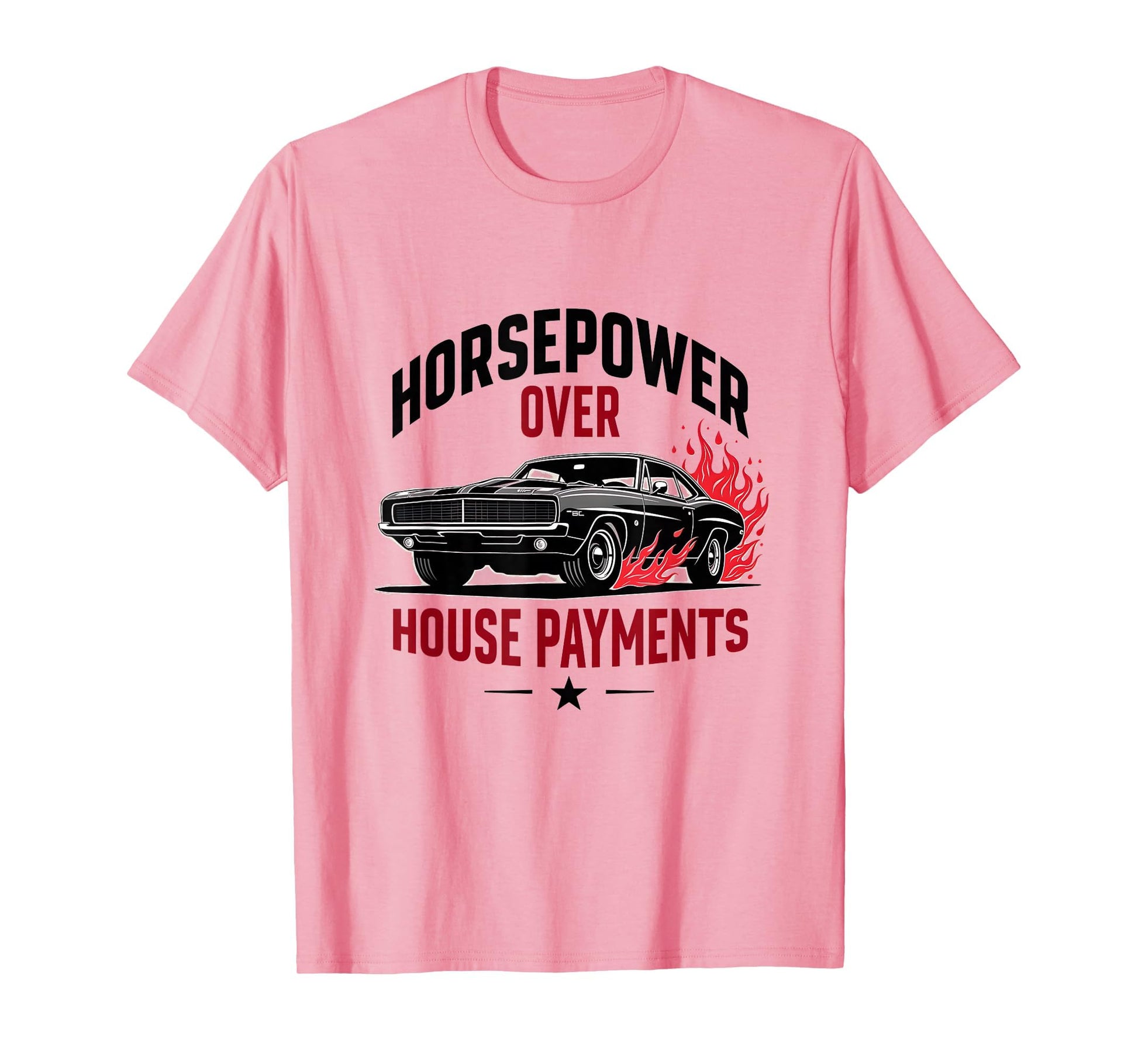 Horsepower Over House Payments Car T-Shirt - Custom Art Print Unisex - T-Shirt, Sweatshirt, Hoodie