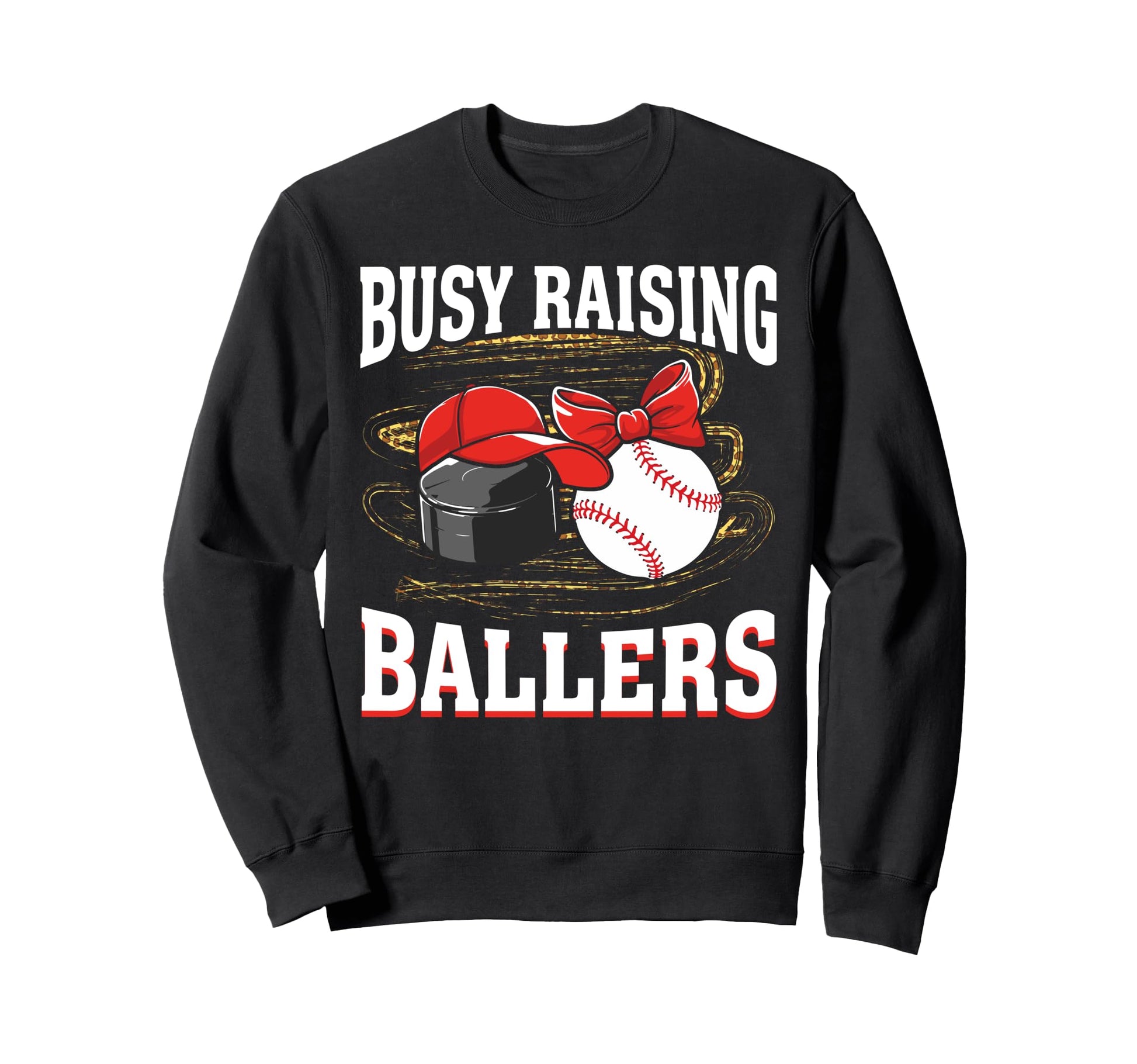 Busy Raising Ballers Hockey Sweatshirt - Casual Everyday Wear Men Women - T-Shirt, Sweatshirt, Hoodie