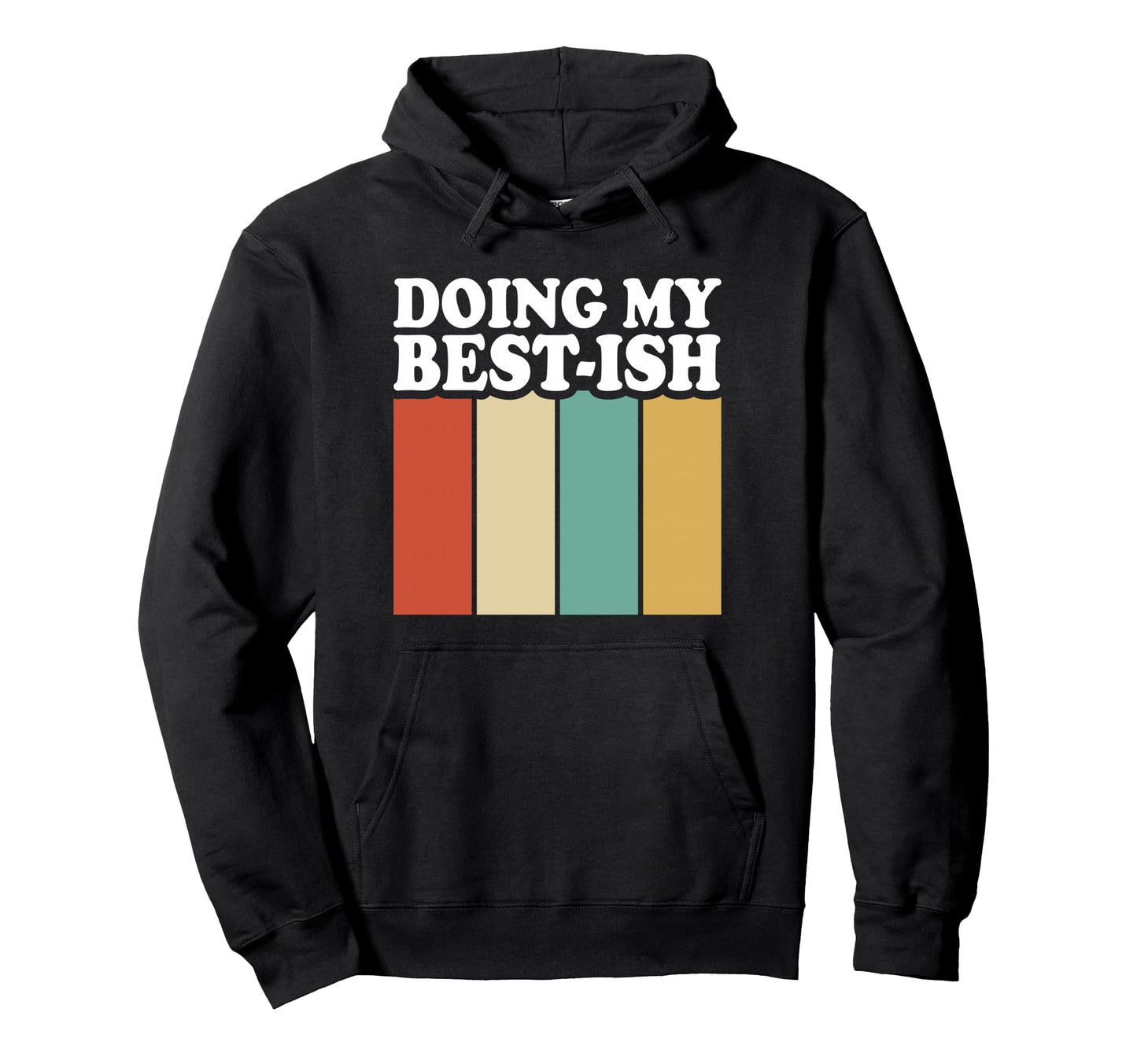 Doing My Best Ish Funny Sarcastic Hoodie - Novelty Apparel for Adults - T-Shirt, Sweatshirt, Hoodie