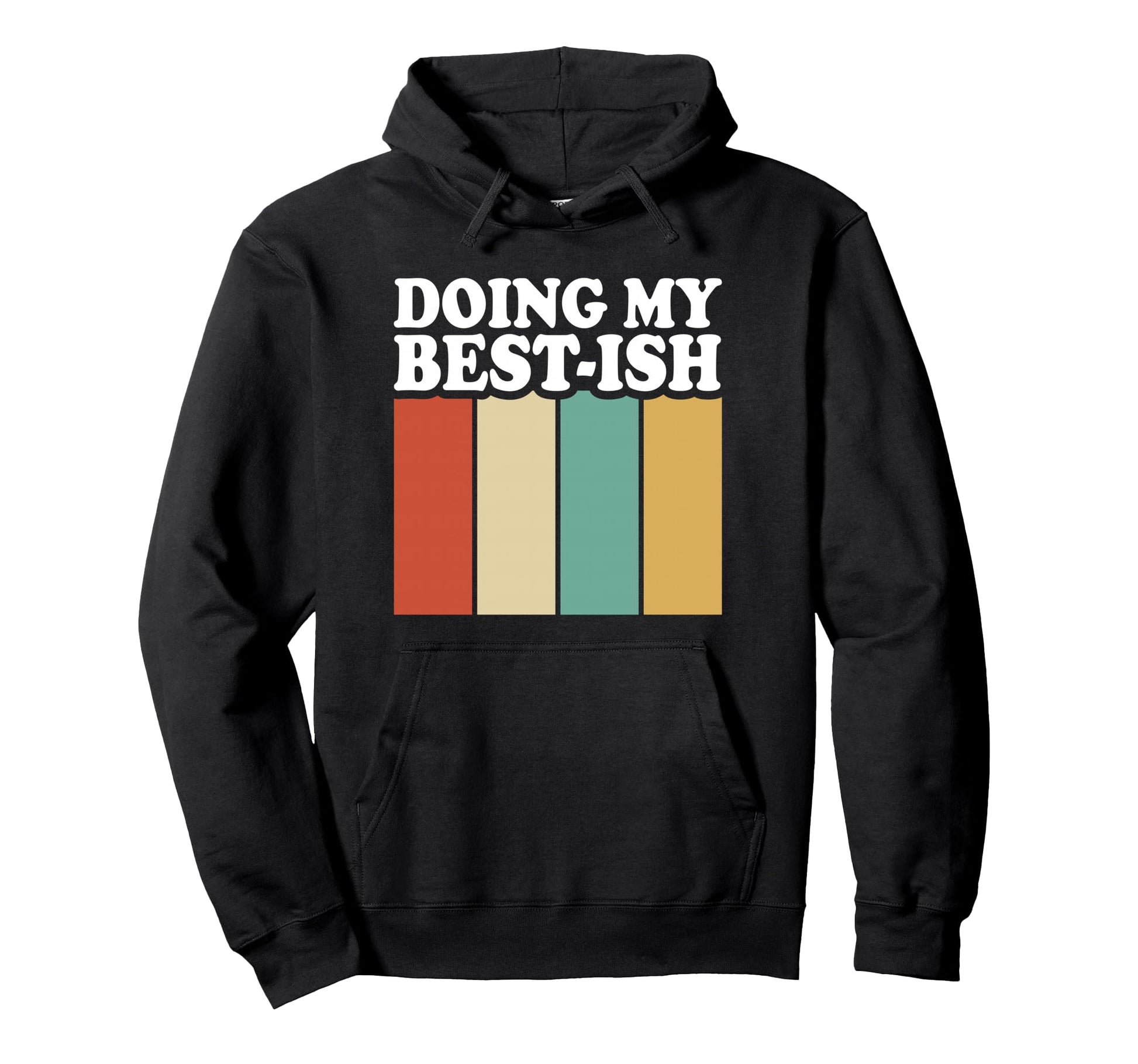 Doing My Best Ish Funny Sarcastic Hoodie - Novelty Apparel for Adults - T-Shirt, Sweatshirt, Hoodie