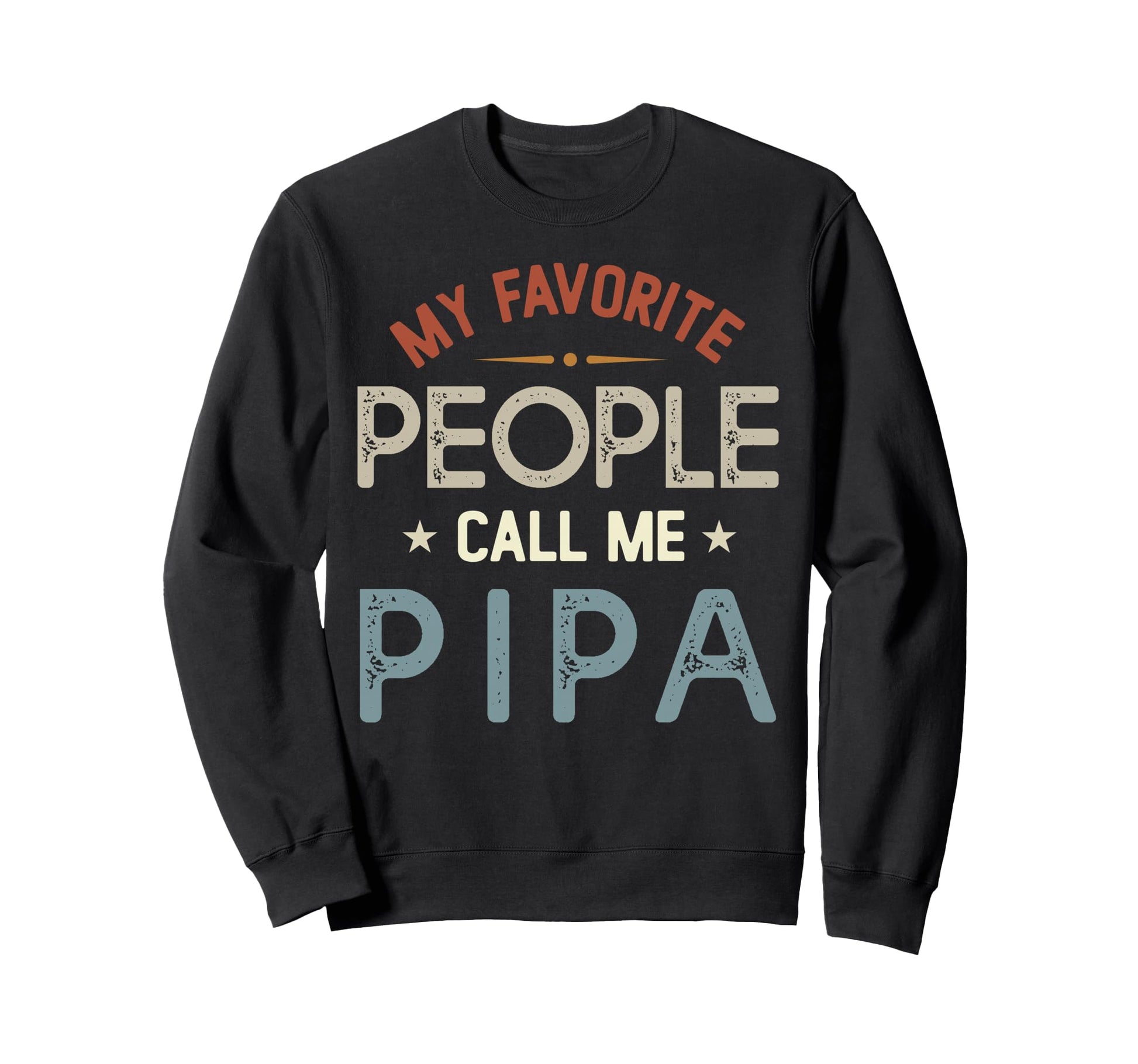 My Favorite People Call Me Pipa Sweatshirt - Graphic Print Men Women - T-Shirt, Sweatshirt, Hoodie
