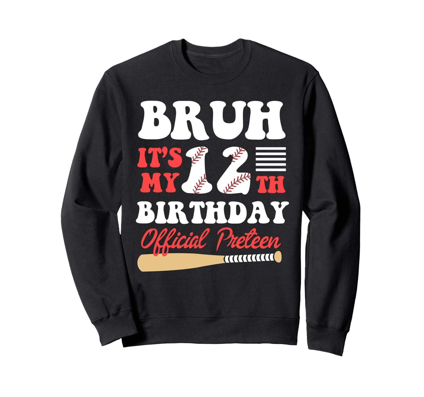 Bruh Its My 12Th Birthday 12 Year Old Sweatshirt - Graphic Print Men Women - T-Shirt, Sweatshirt, Hoodie