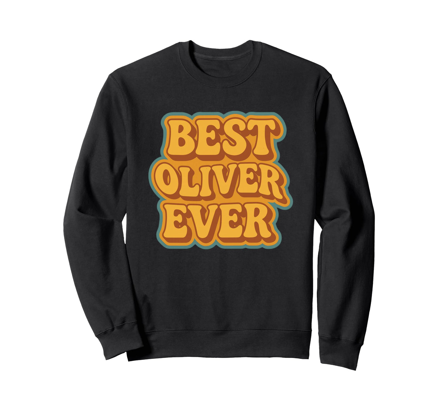 Funny Typography Best Oliver Ever Sweatshirt - Novelty Apparel Unisex - T-Shirt, Sweatshirt, Hoodie