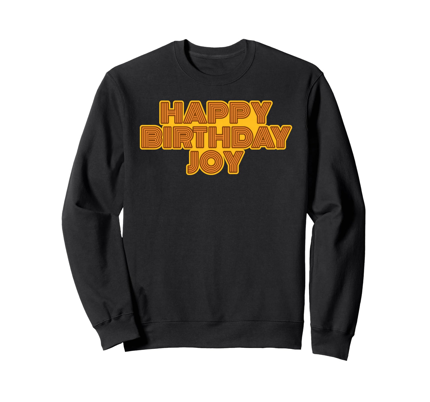 Happy Birthday Joy Personalized Sweatshirt - Minimalist Print Men Women - T-Shirt, Sweatshirt, Hoodie