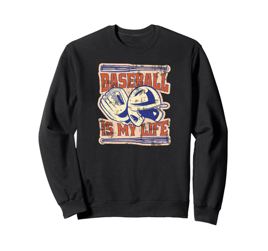 Baseball Baseball Is My Life Sweatshirt - Casual Everyday Wear Men Women - T-Shirt, Sweatshirt, Hoodie
