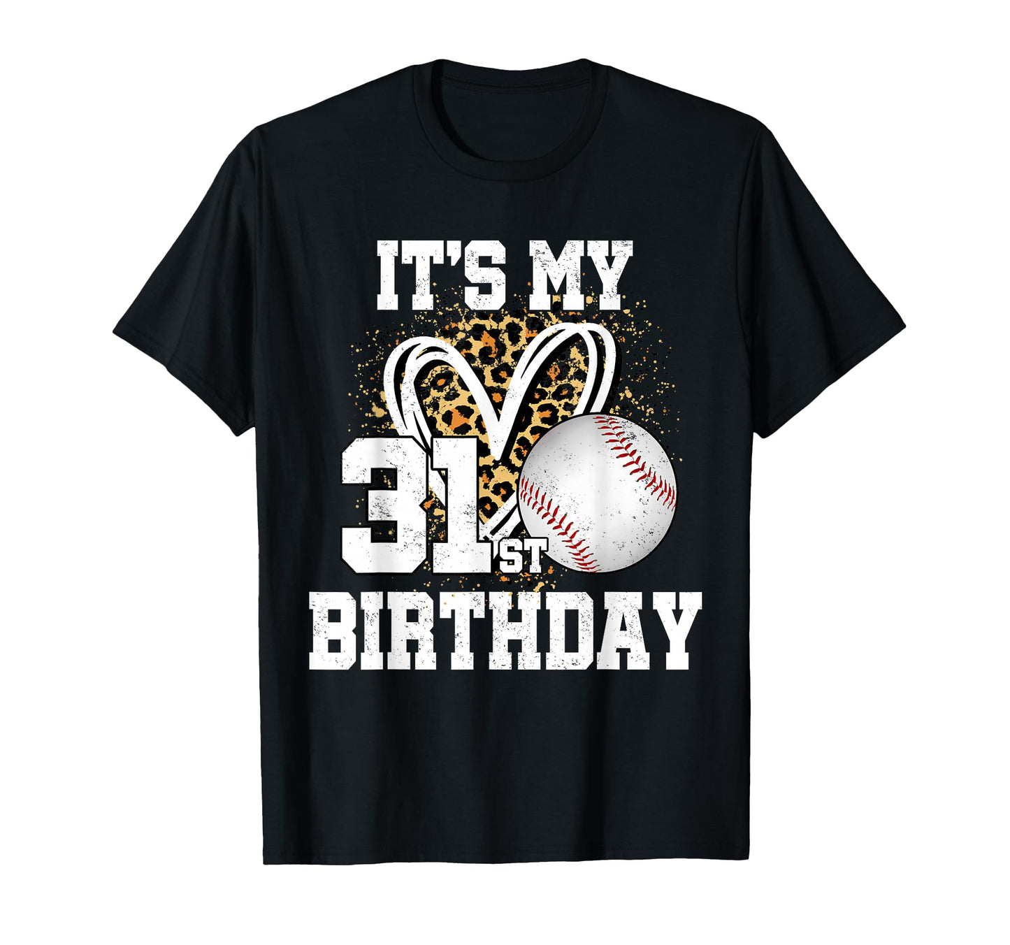 Its My 31St Birthday Baseball 31 Year T-Shirt - Graphic Print Men Women - T-Shirt, Sweatshirt, Hoodie