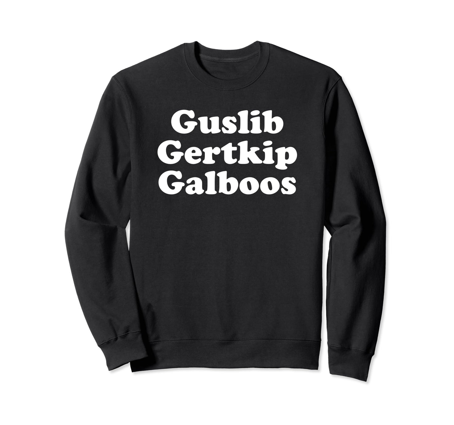 Guslib Gertkip Galboos Funny Y2K Sweatshirt - Aesthetic Graphic Unisex - T-Shirt, Sweatshirt, Hoodie