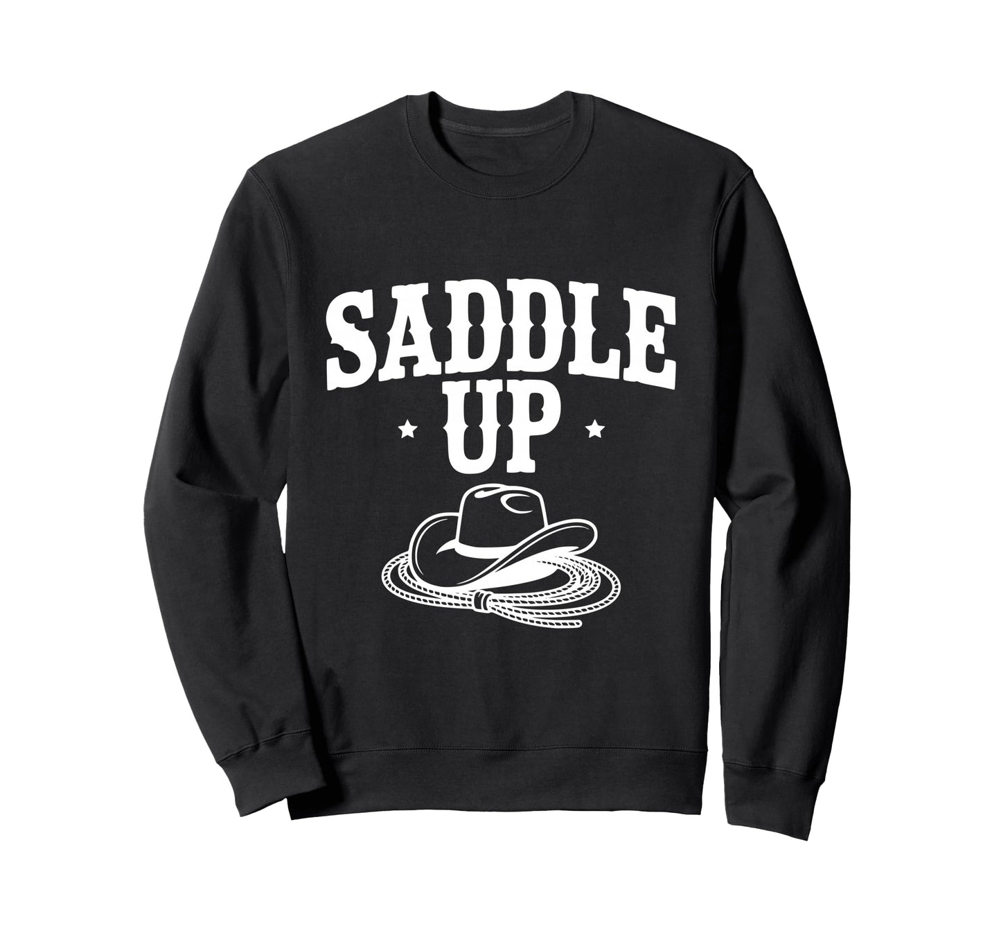 Saddle Up Cowboy Western Sweatshirt - Fun Novelty Design Men Women - T-Shirt, Sweatshirt, Hoodie