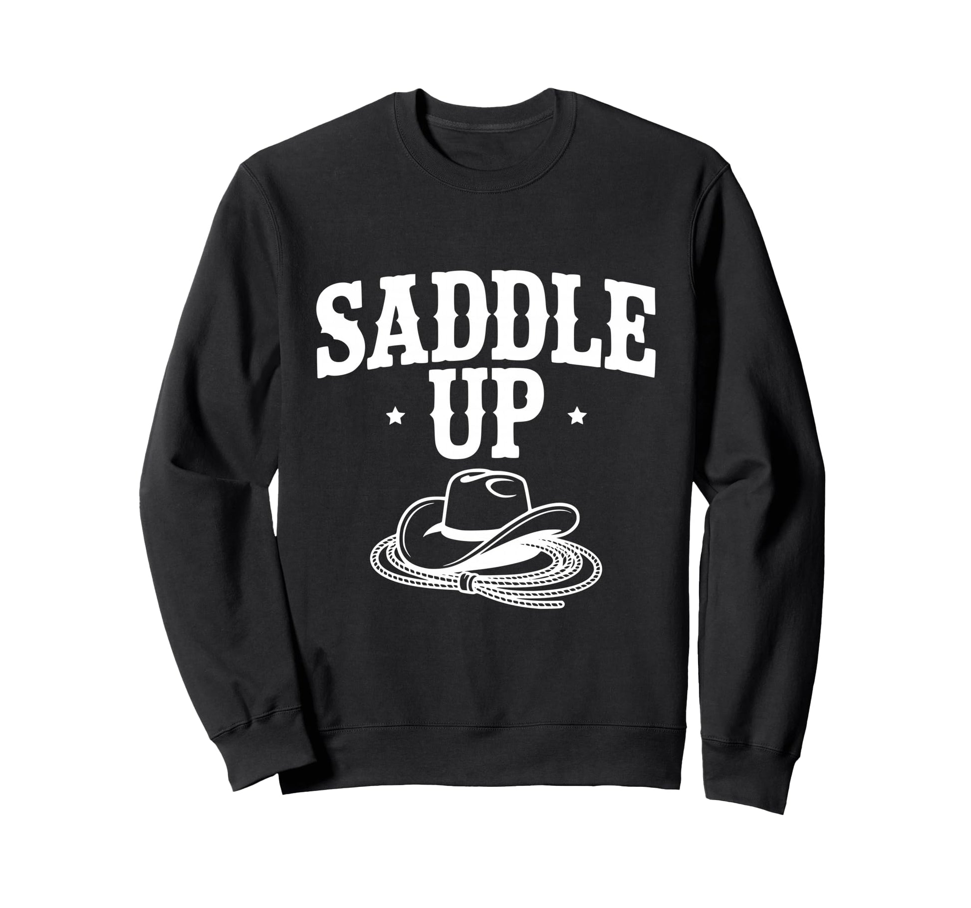 Saddle Up Cowboy Western Sweatshirt - Fun Novelty Design Men Women - T-Shirt, Sweatshirt, Hoodie