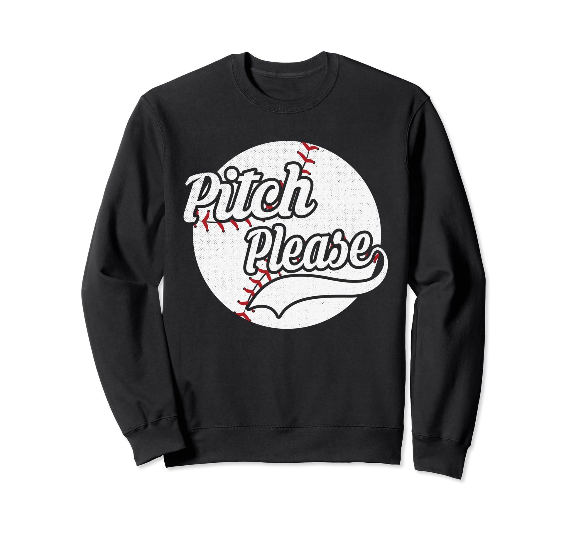 Funny Baseball Pitch Please Sweatshirt - Streetwear Style Unisex - T-Shirt, Sweatshirt, Hoodie