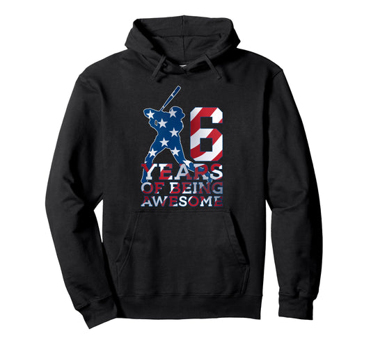 6 Years Being Awesome Baseball 6Th Hoodie - Fun Novelty Design for Adults - T-Shirt, Sweatshirt, Hoodie